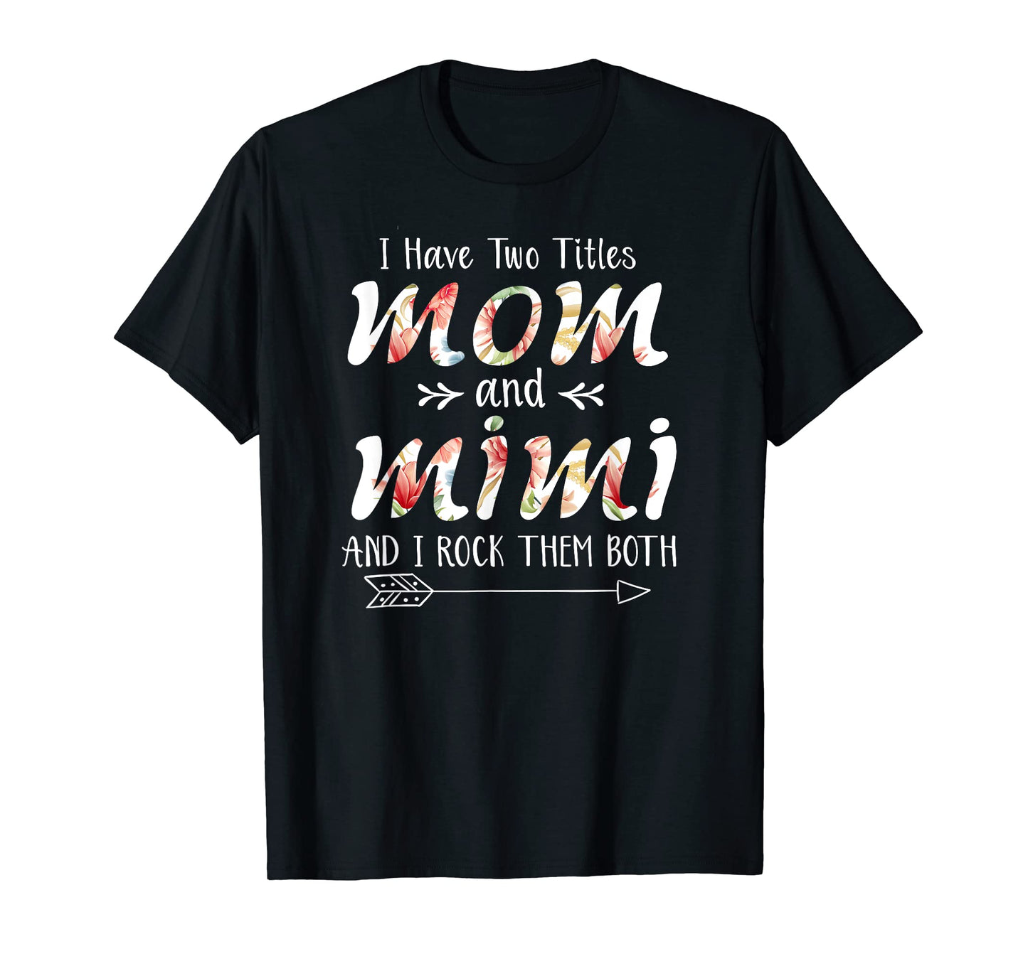 I Have Two Titles Mom And Mimi And I Rock T-Shirt - Graphic Print Unisex - T-Shirt, Sweatshirt, Hoodie
