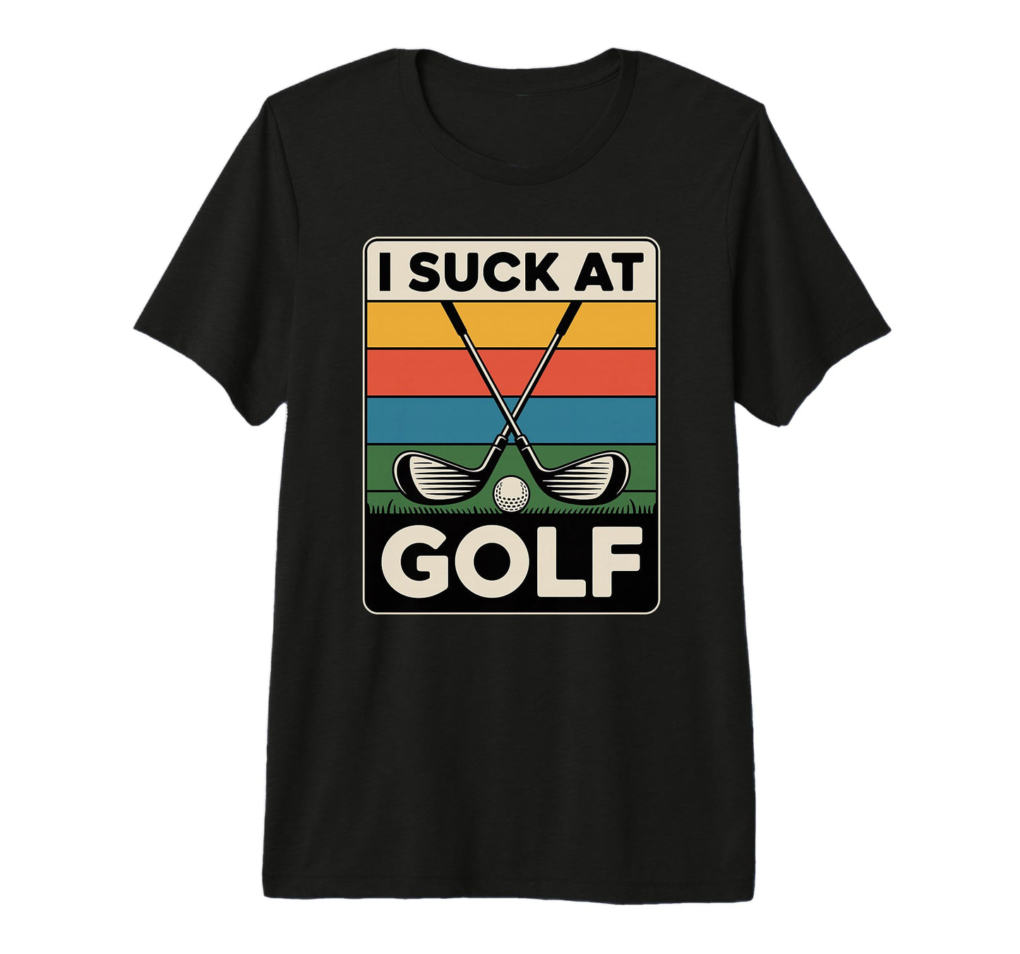 I Suck Golf Loser Golfing Dad Funny T-Shirt - Novelty Apparel Men Women - T-Shirt, Sweatshirt, Hoodie