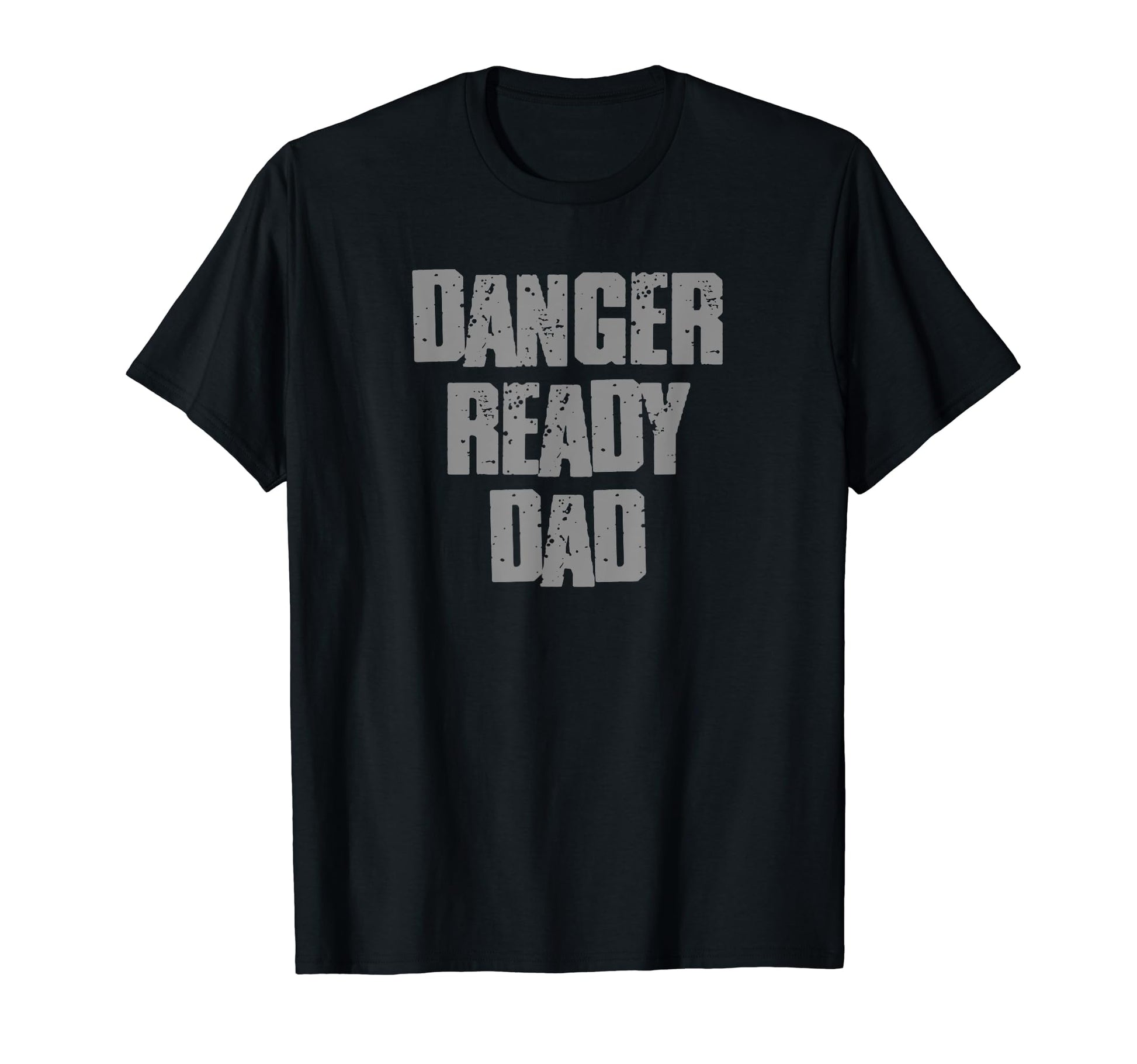 Danger Ready Dad Funny Proud T-Shirt - Aesthetic Graphic for Adults - T-Shirt, Sweatshirt, Hoodie