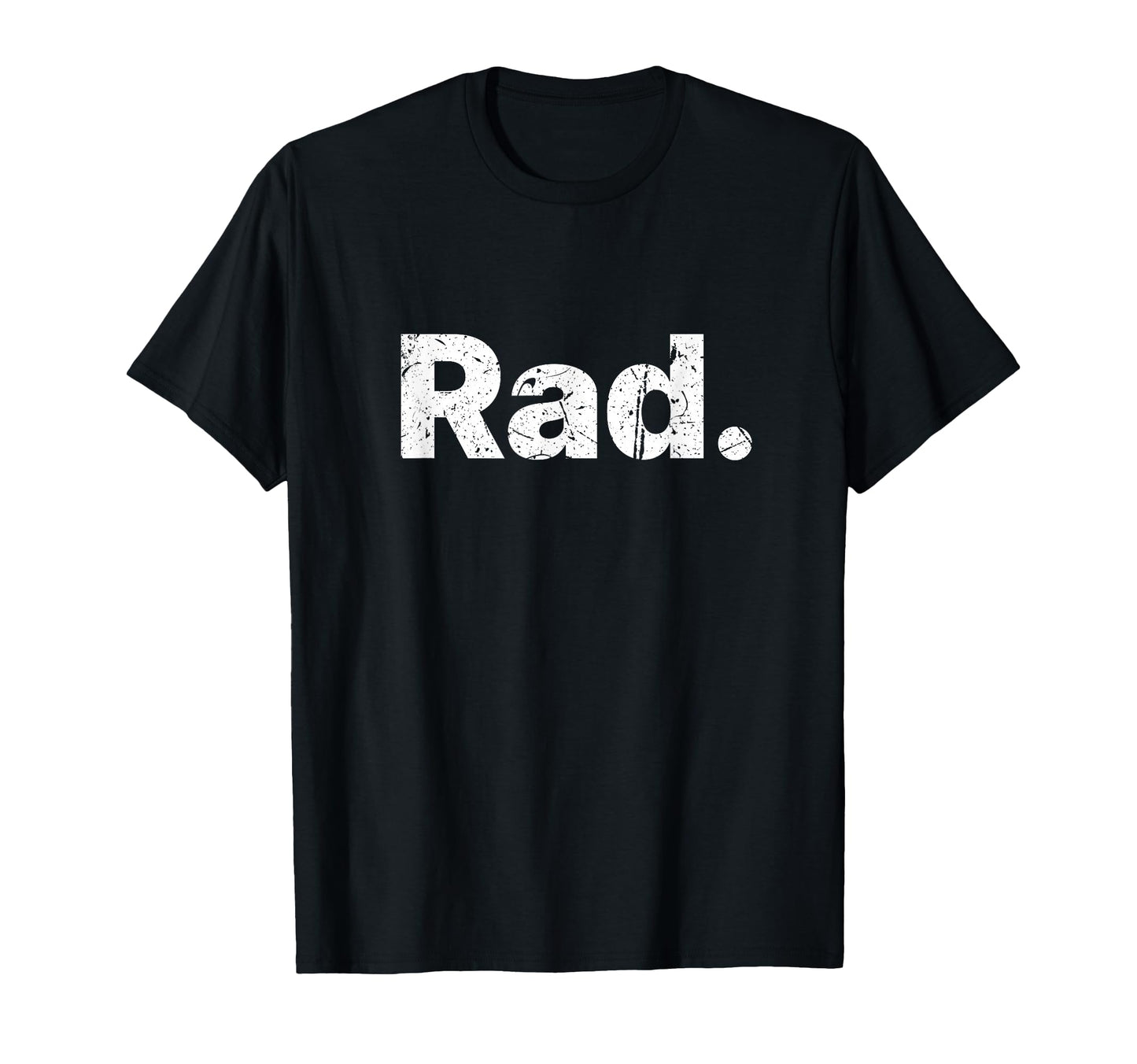 Rad Distressed T-Shirt - Novelty Apparel Unisex - T-Shirt, Sweatshirt, Hoodie