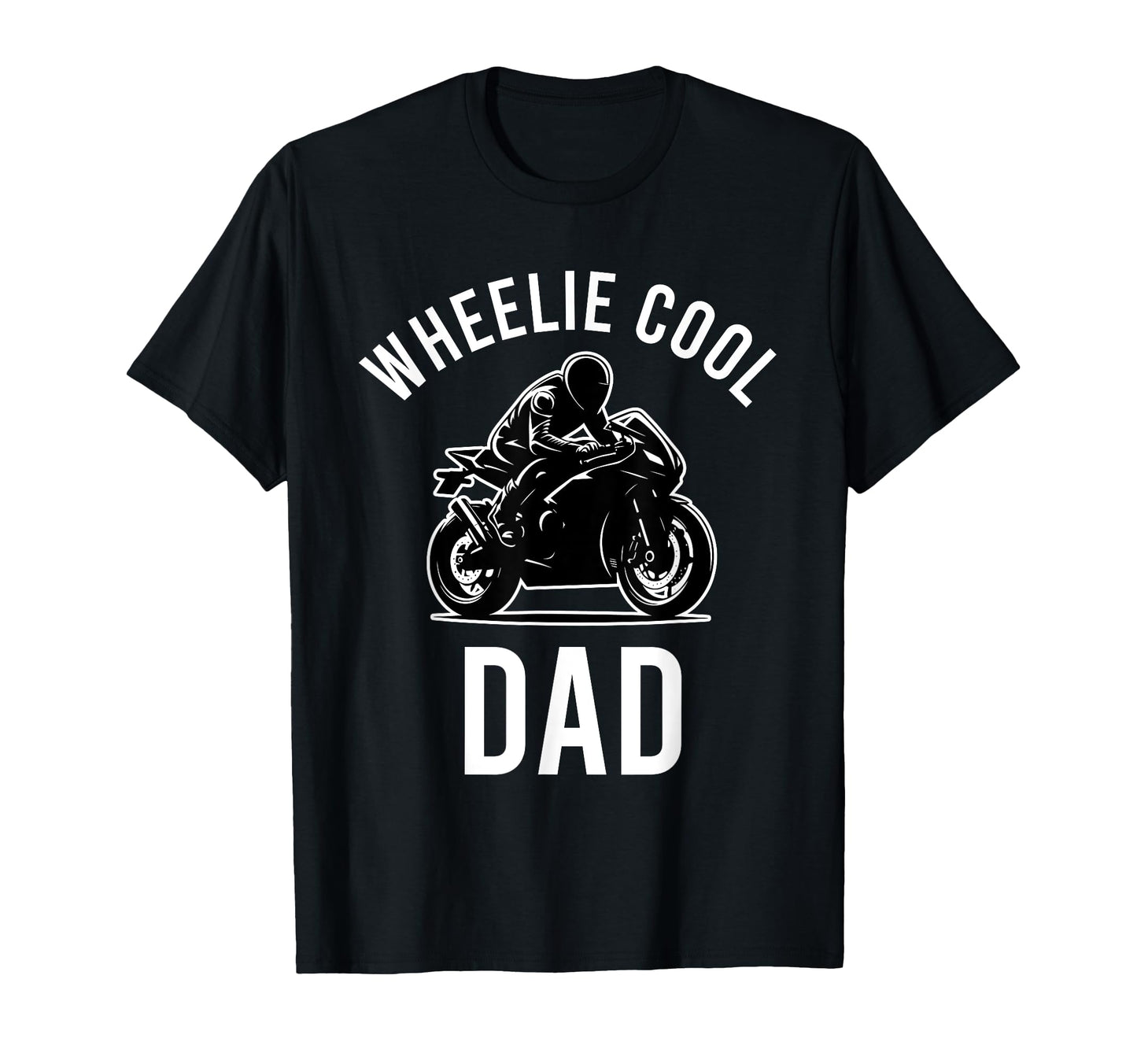 Wheelie Dad Street Bike Biker Dad T-Shirt - Custom Art Print Men Women - T-Shirt, Sweatshirt, Hoodie