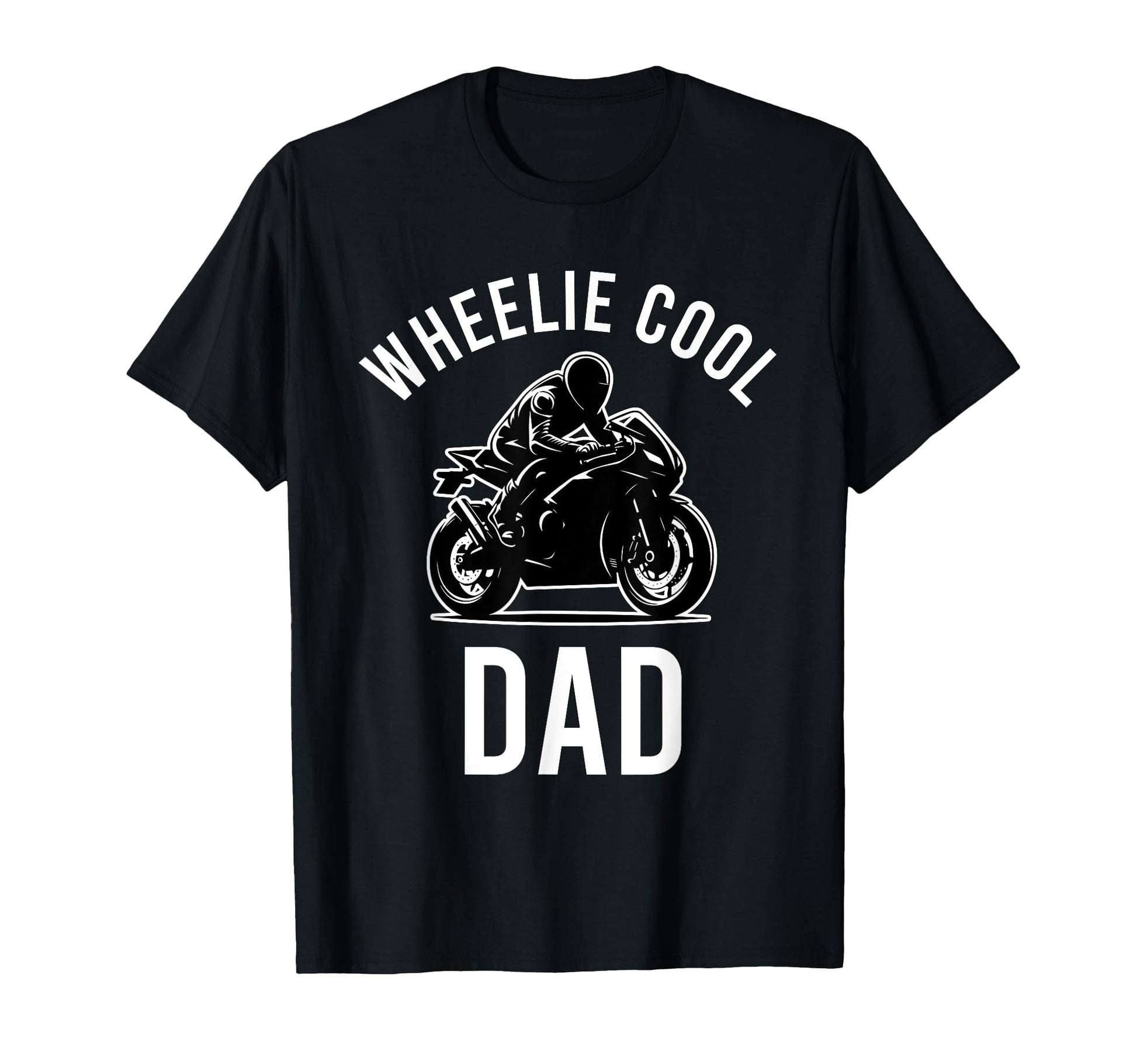 Wheelie Dad Street Bike Biker Dad T-Shirt - Custom Art Print Men Women - T-Shirt, Sweatshirt, Hoodie