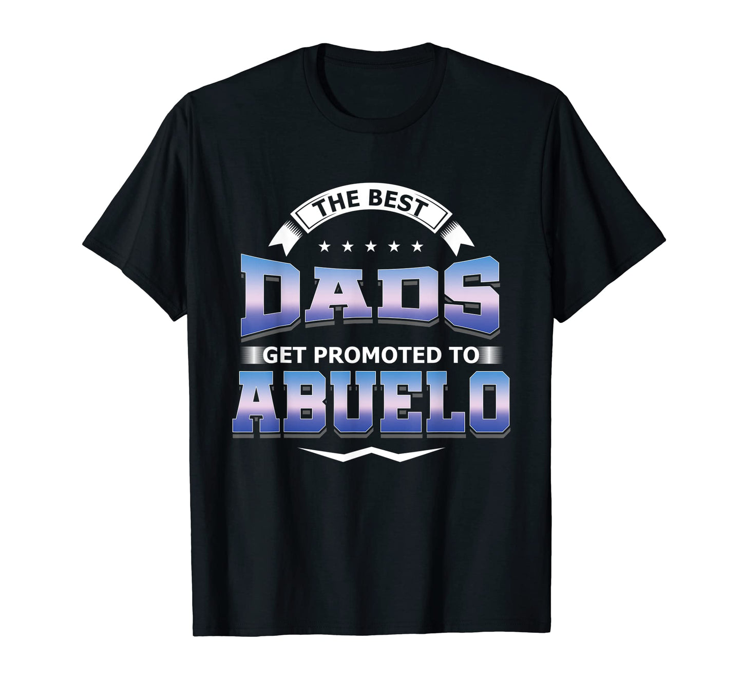 Mens Best Dads Promoted To Abuelo T-Shirt - Fun Novelty Design Unisex - T-Shirt, Sweatshirt, Hoodie