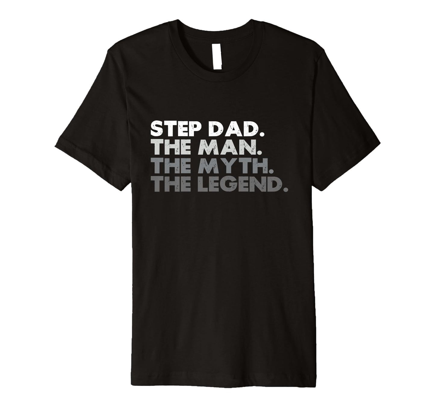 Step Dad Myth Legend Fathers Day T-Shirt - Casual Everyday Wear Men Women - T-Shirt, Sweatshirt, Hoodie