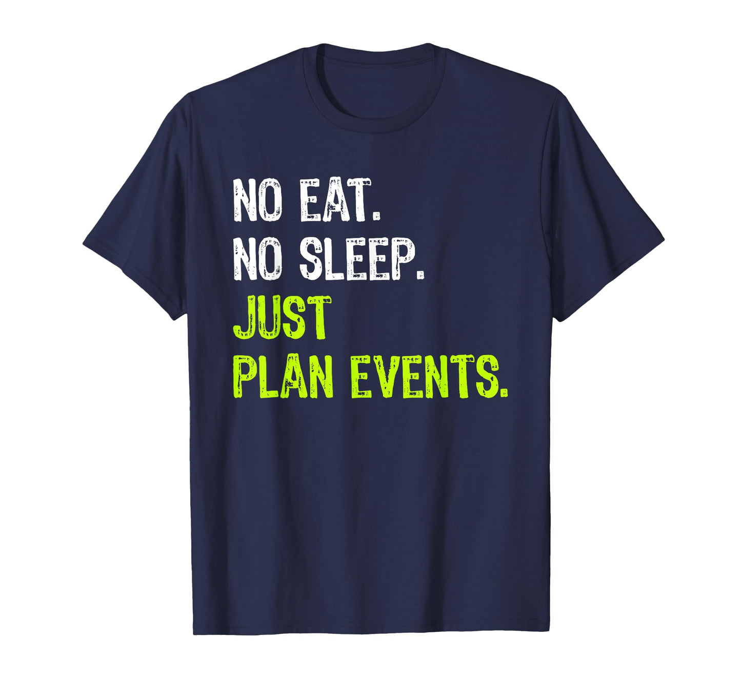 No Eat Sleep Repeat Just Plan Events T-Shirt - Aesthetic Graphic Men Women - T-Shirt, Sweatshirt, Hoodie
