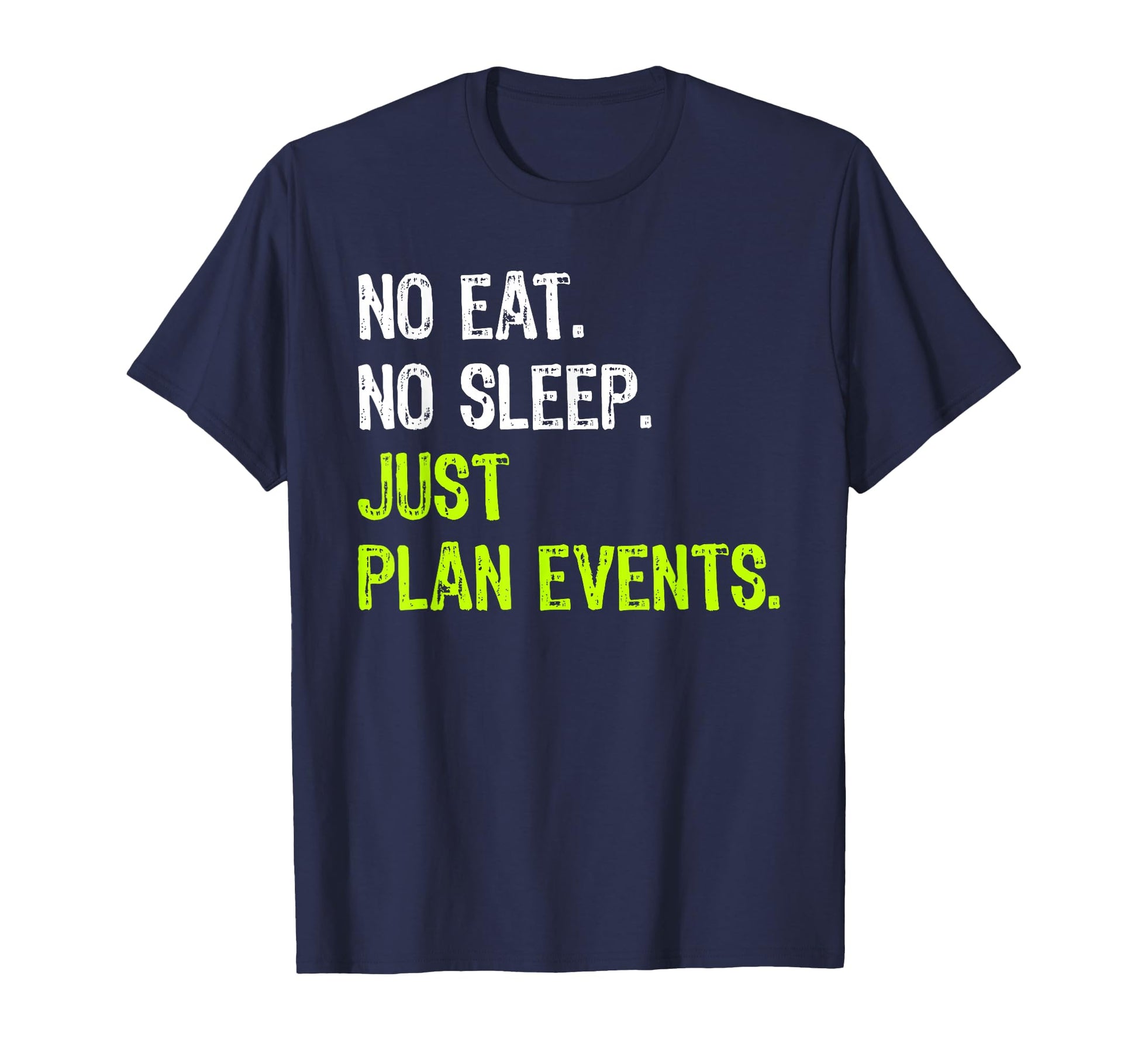 No Eat Sleep Repeat Just Plan Events T-Shirt - Aesthetic Graphic Men Women - T-Shirt, Sweatshirt, Hoodie