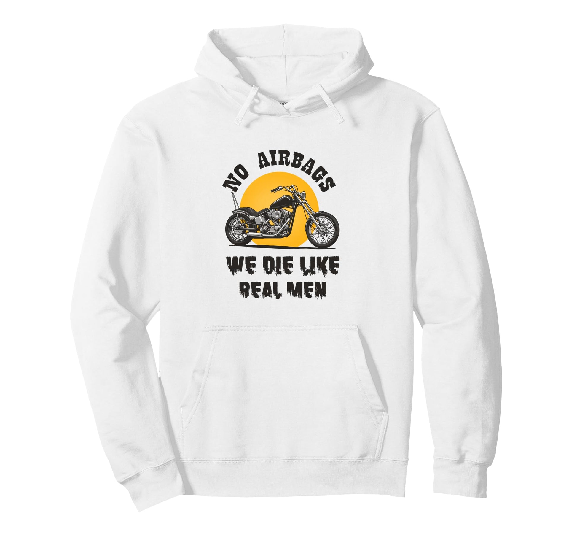 No Airbags We Die Like Funny Biker Hoodie - Trendy Graphic for Adults - T-Shirt, Sweatshirt, Hoodie