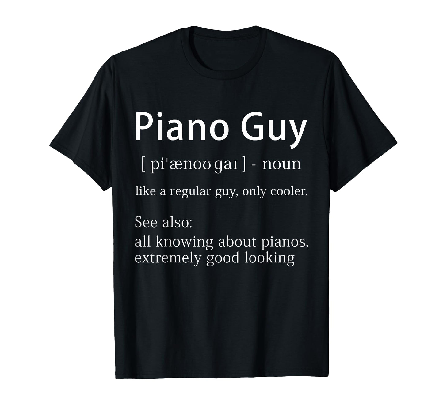 Piano Guy Definition Funny Pianist T-Shirt - Minimalist Print for Adults - T-Shirt, Sweatshirt, Hoodie