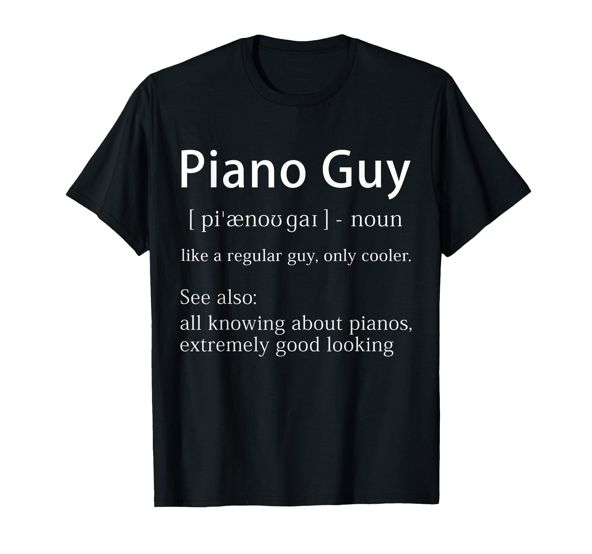 Piano Guy Definition Funny Pianist T-Shirt - Minimalist Print for Adults - T-Shirt, Sweatshirt, Hoodie