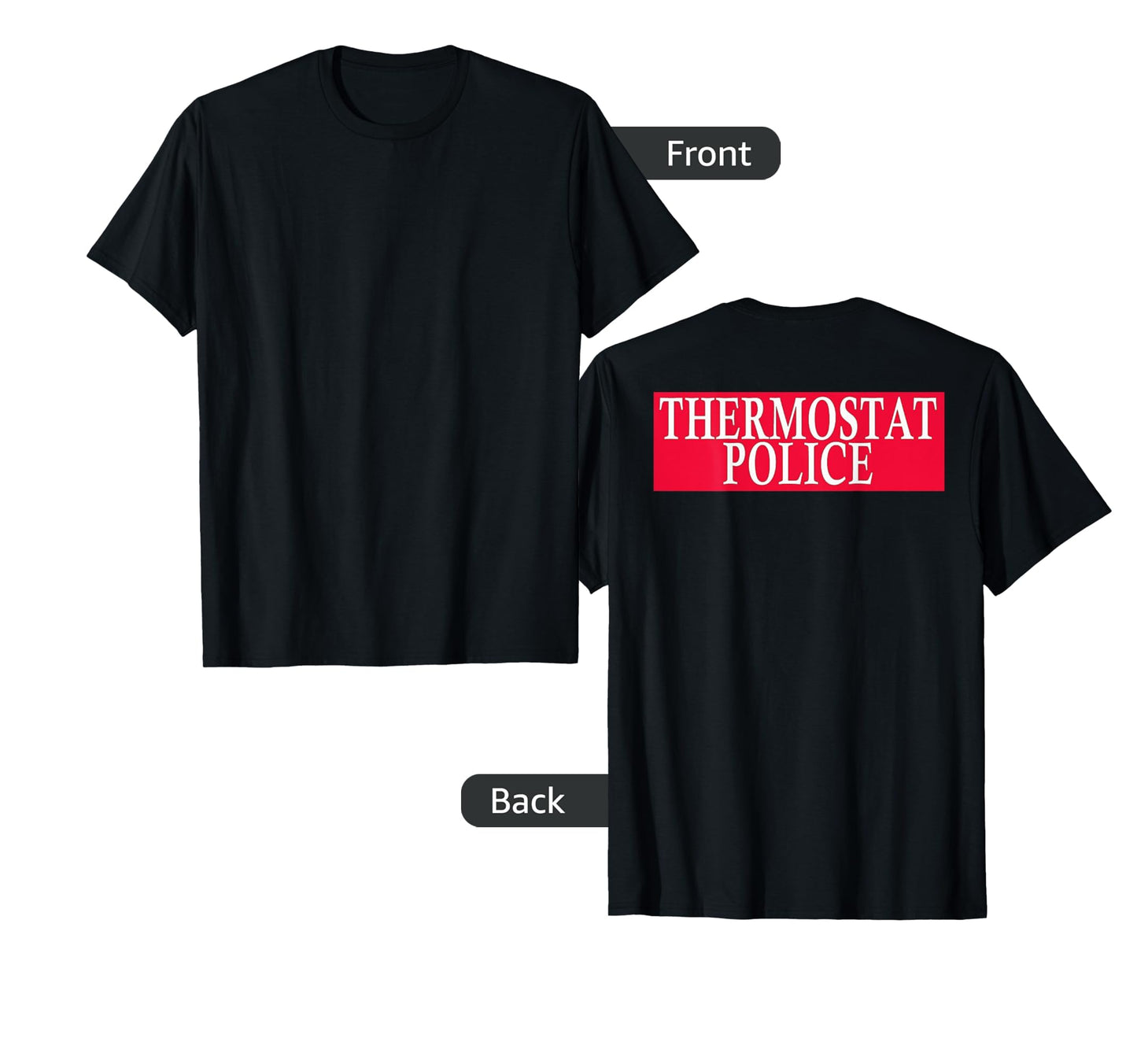 Thermostat Police Funny Back Designtee T-Shirt - Graphic Print Men Women - T-Shirt, Sweatshirt, Hoodie