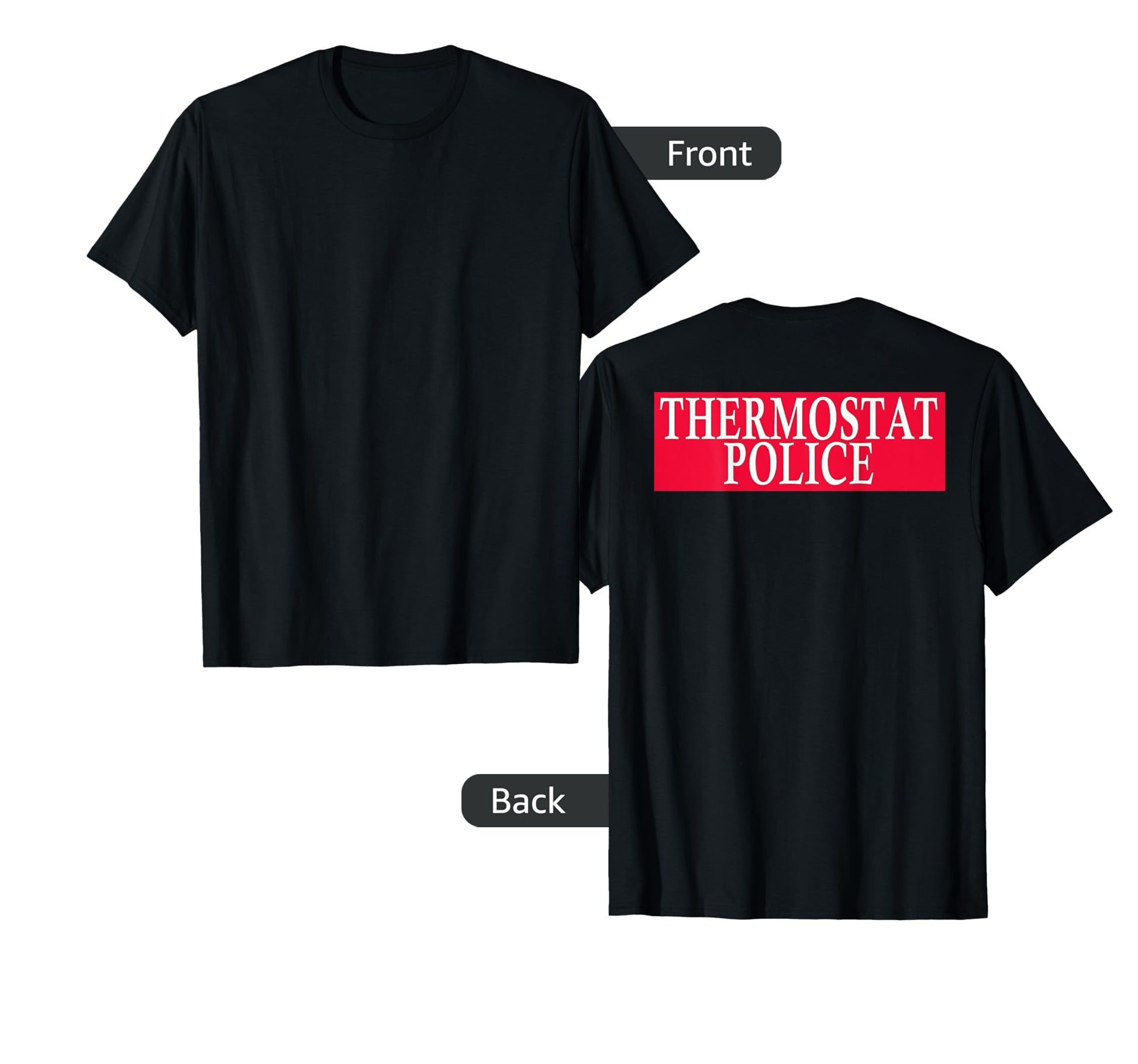 Thermostat Police Funny Back Designtee T-Shirt - Graphic Print Men Women - T-Shirt, Sweatshirt, Hoodie