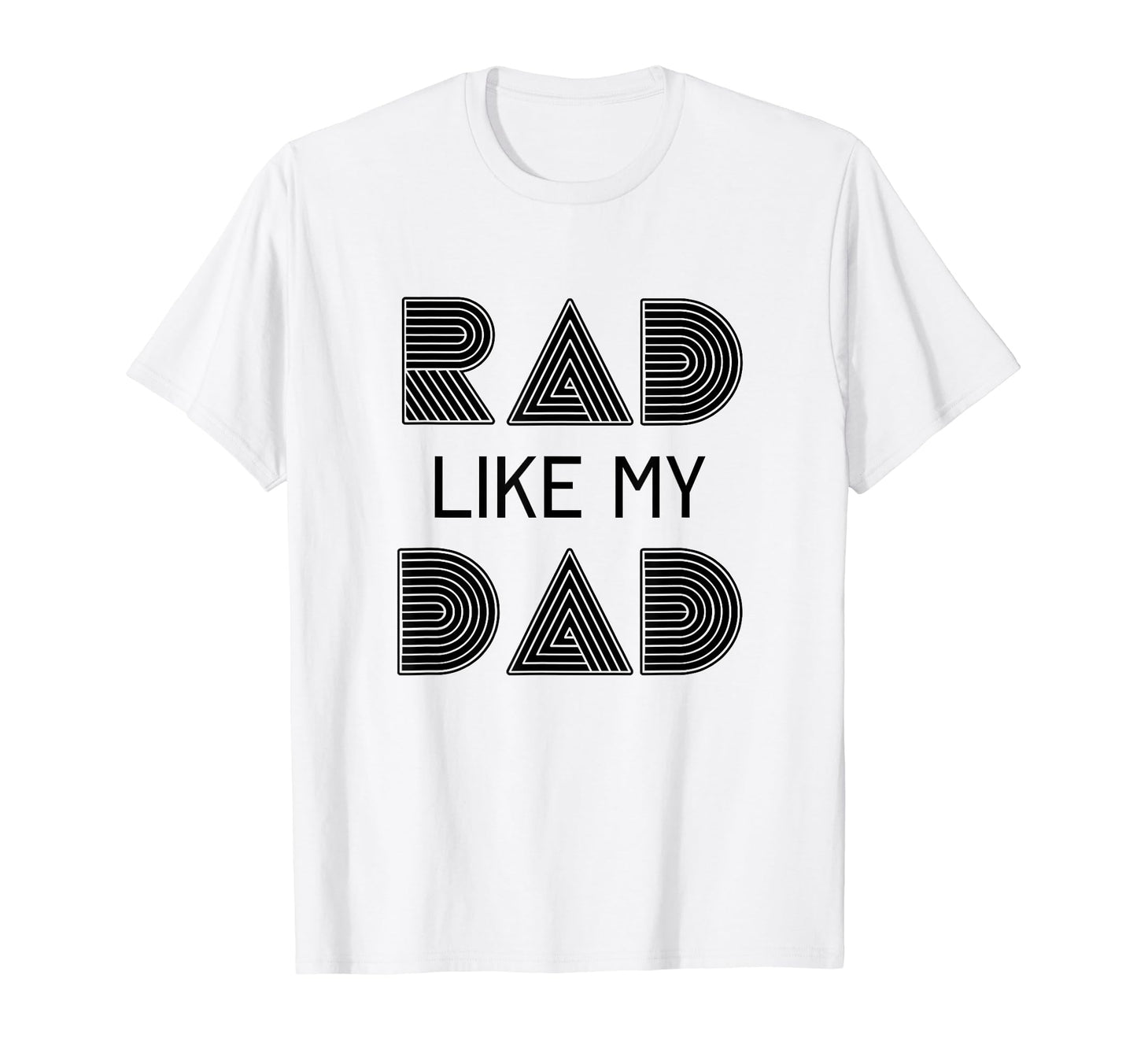 Rad Like My Dad First Fathers Day T-Shirt - Streetwear Style for Adults - T-Shirt, Sweatshirt, Hoodie