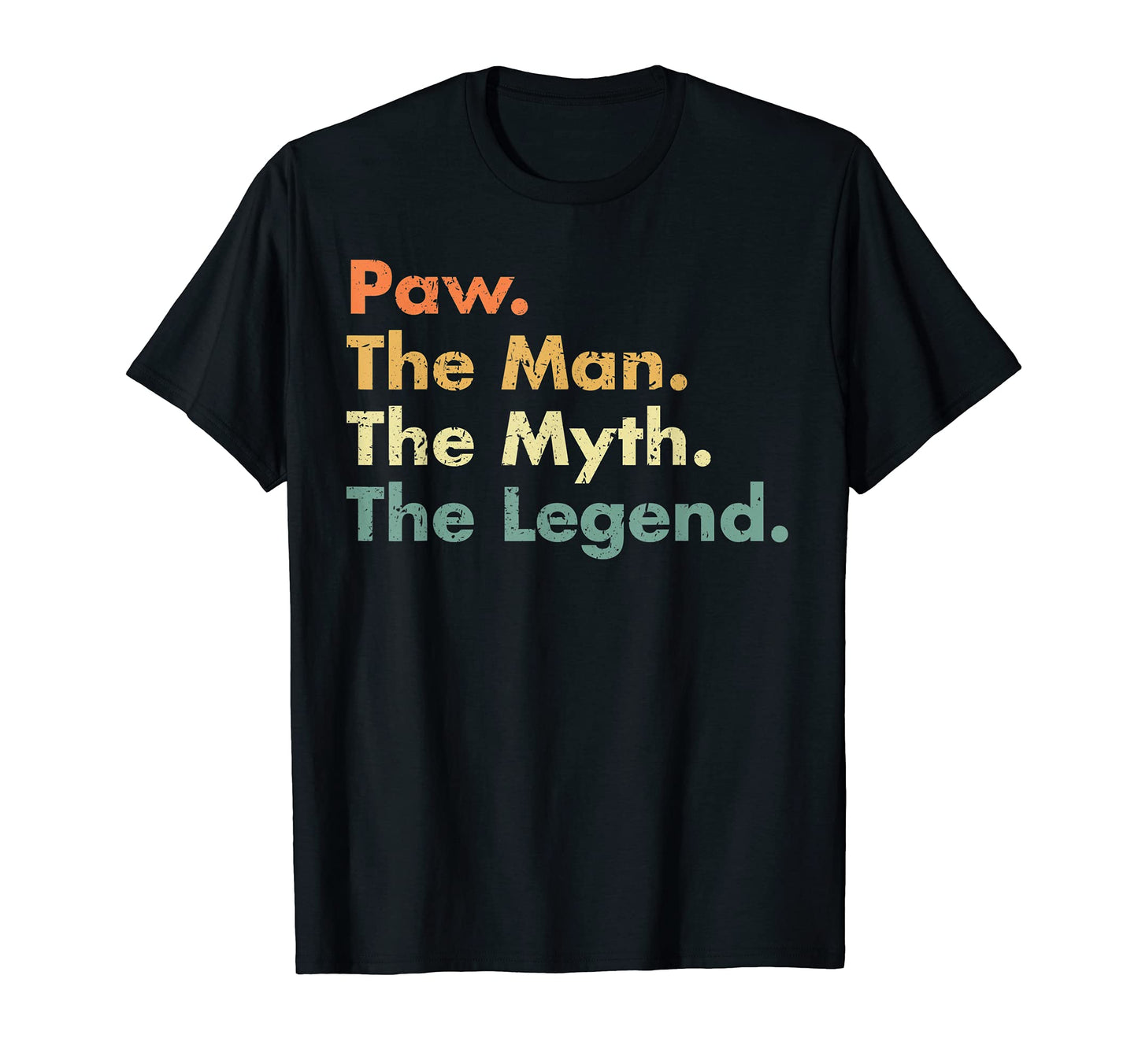 Paw Myth Legend Father Dad Uncle T-Shirt - Unique Graphic for Adults - T-Shirt, Sweatshirt, Hoodie