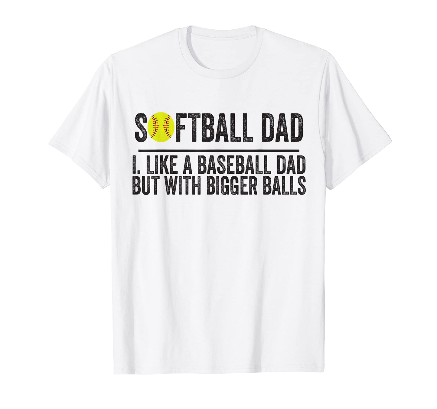 Softball Like Baseball But Bigger T-Shirt - Streetwear Style for Adults - T-Shirt, Sweatshirt, Hoodie