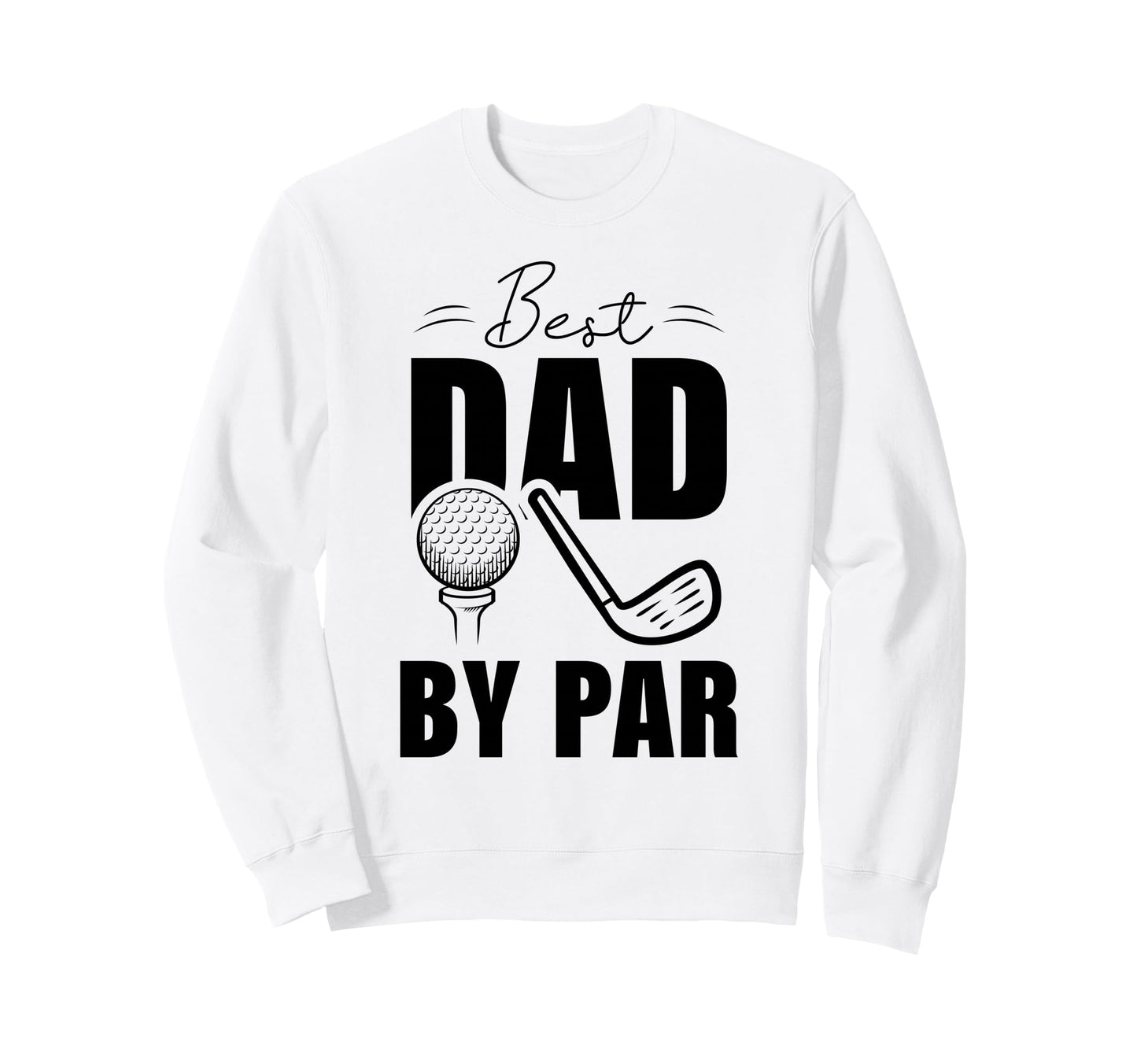 Funny Golf Dad Fathers Day Best Dad Sweatshirt - Trendy Graphic for Adults - T-Shirt, Sweatshirt, Hoodie