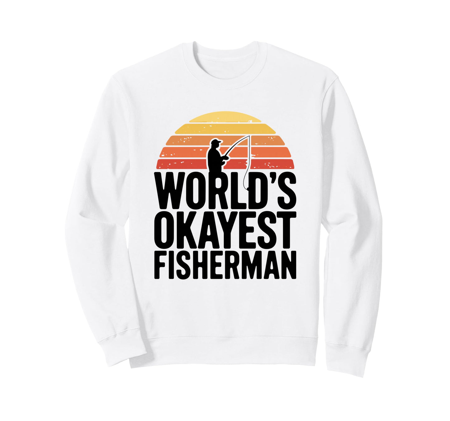 Worlds Okayest Fisherman Funny Sweatshirt - Graphic Print for Adults - T-Shirt, Sweatshirt, Hoodie