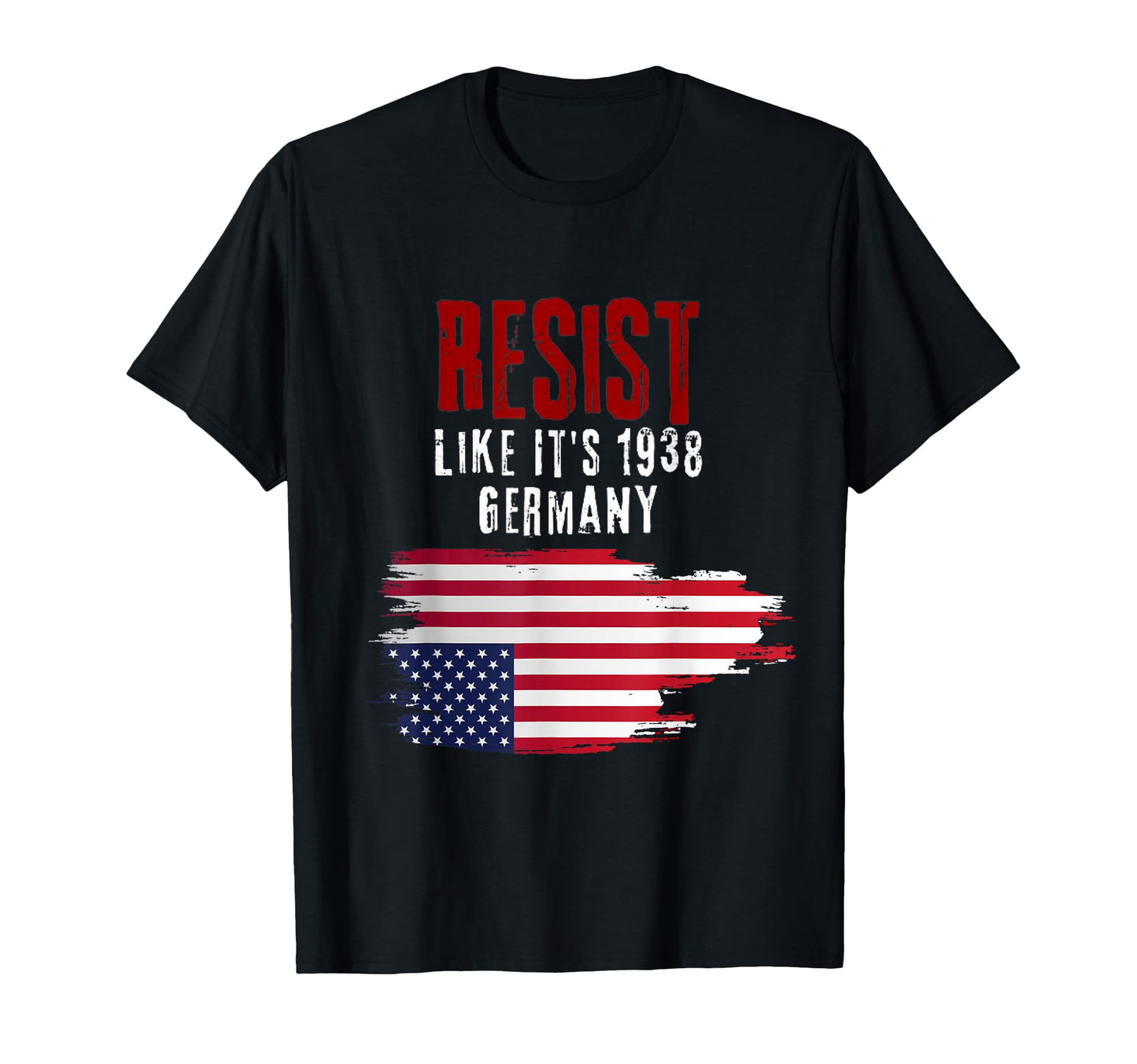 Resist Like Its 1938 Germany Flag T-Shirt - Streetwear Style Men Women - T-Shirt, Sweatshirt, Hoodie
