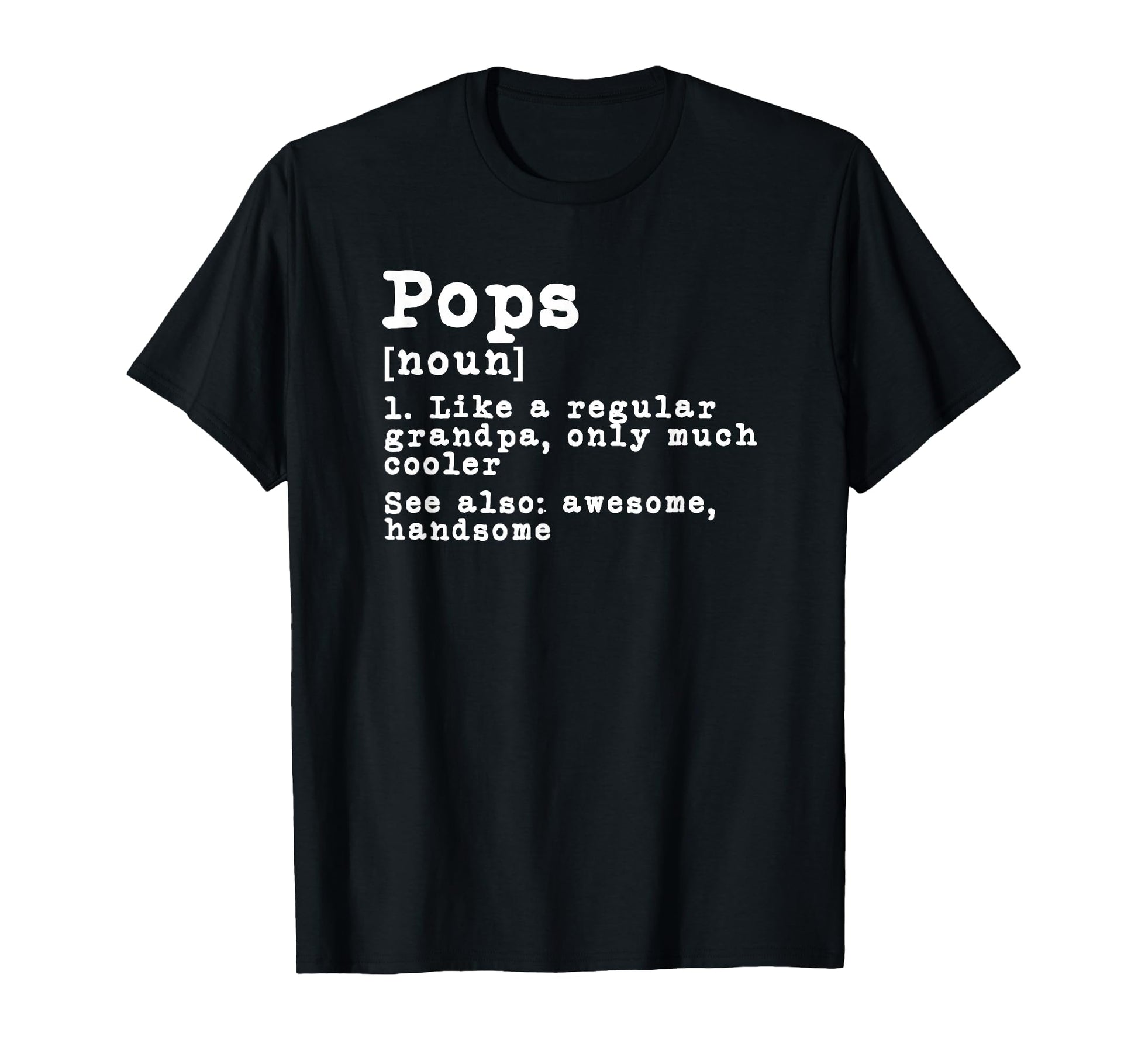 Pops Definition Funny Grandpa T-Shirt - Streetwear Style Unisex - T-Shirt, Sweatshirt, Hoodie