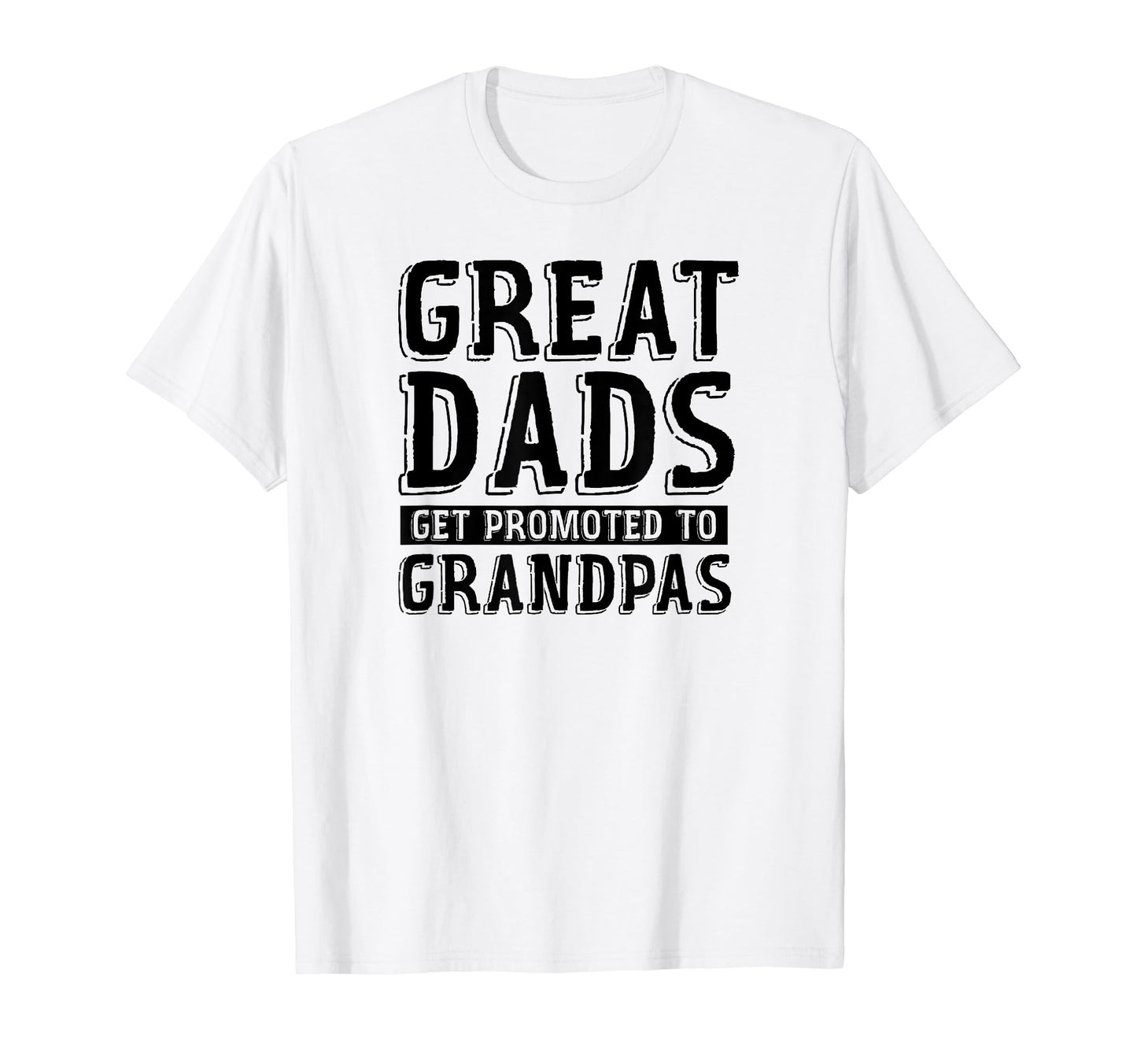 Great Dads Get Promoted To Grandpas T-Shirt - Aesthetic Graphic Men Women - T-Shirt, Sweatshirt, Hoodie