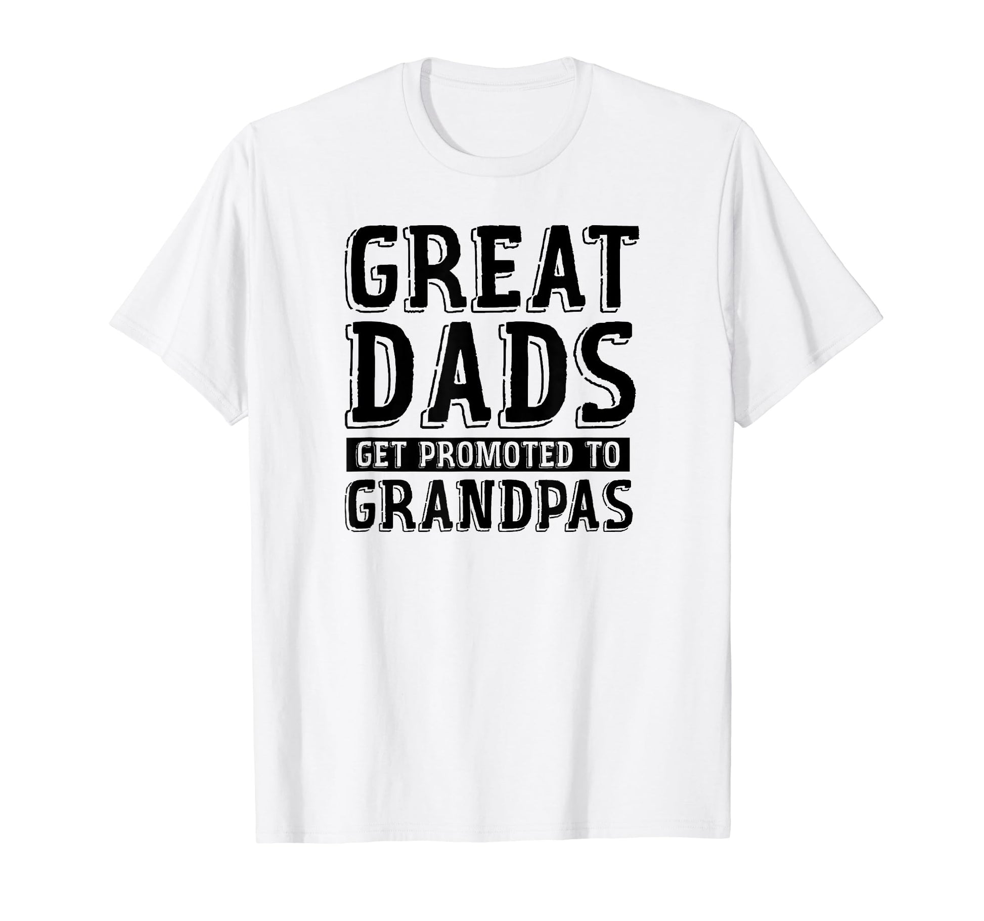 Great Dads Get Promoted To Grandpas T-Shirt - Aesthetic Graphic Men Women - T-Shirt, Sweatshirt, Hoodie