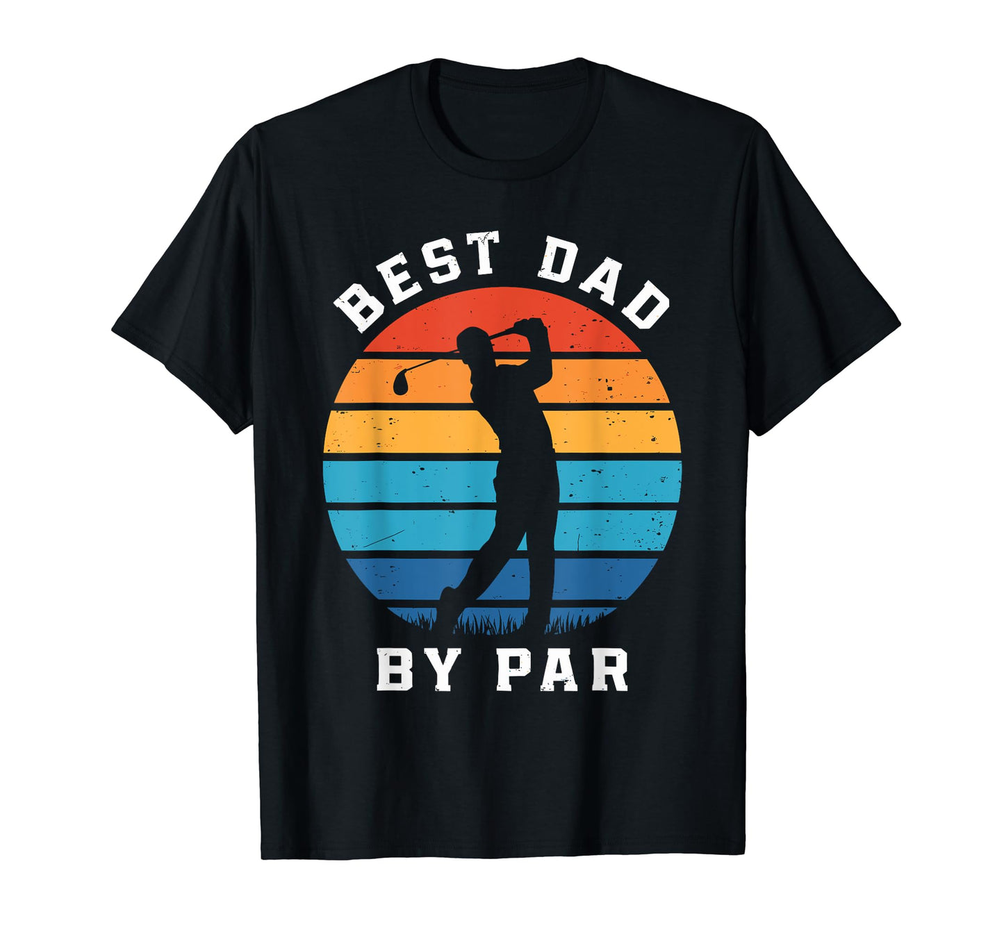 Fathers Day Golf Lover Best Dad Par T-Shirt - Fun Novelty Design Men Women - T-Shirt, Sweatshirt, Hoodie