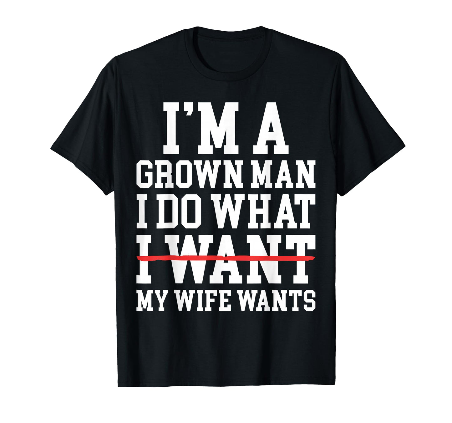 Funny Dad Husband Im Grown I Do T-Shirt - Casual Everyday Wear for Adults - T-Shirt, Sweatshirt, Hoodie