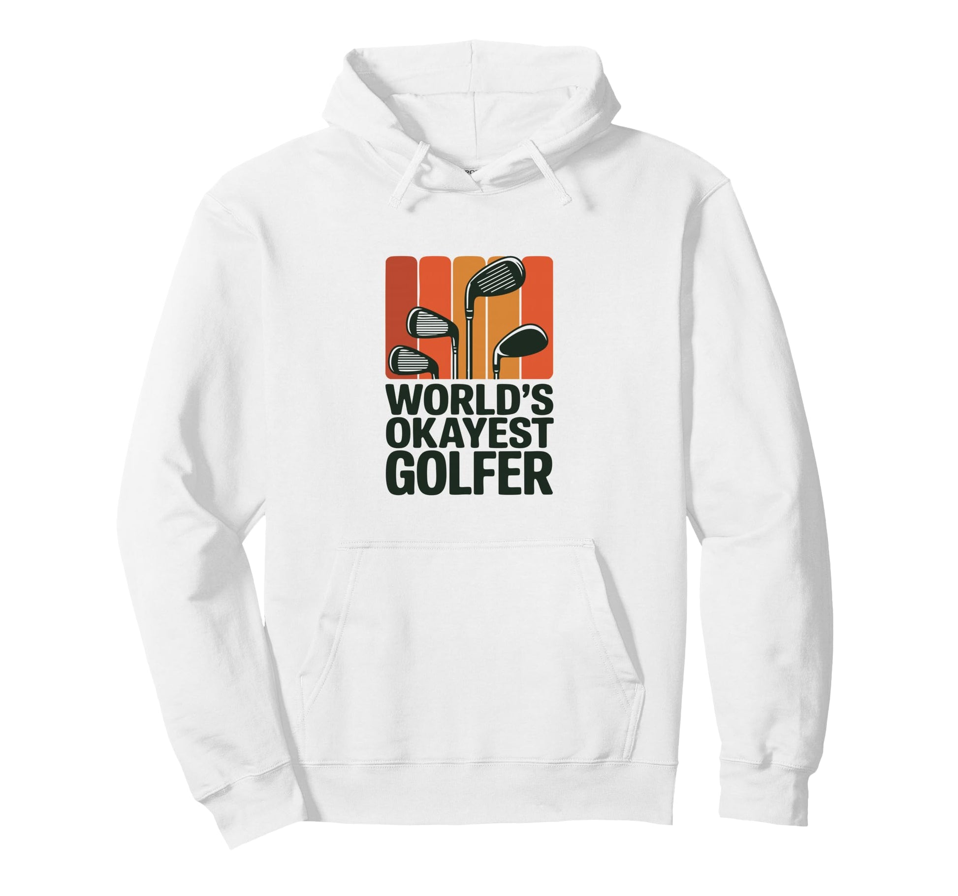 Golf Clubs Worlds Okayest Golfer Fun Hoodie - Trendy Graphic Unisex - T-Shirt, Sweatshirt, Hoodie