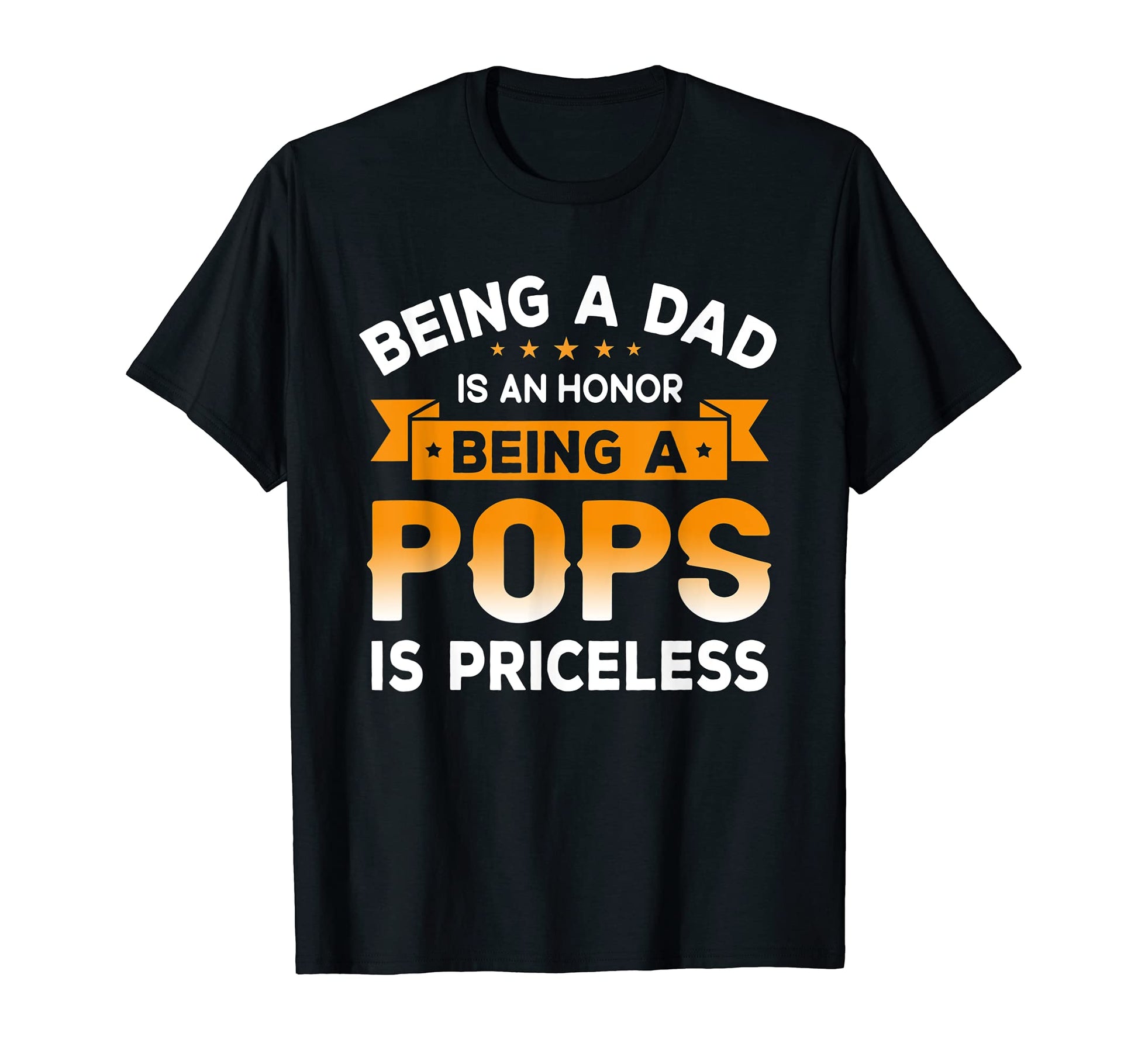 Mens Being Dad Is Honor Being Pops Is T-Shirt - Novelty Apparel Unisex - T-Shirt, Sweatshirt, Hoodie