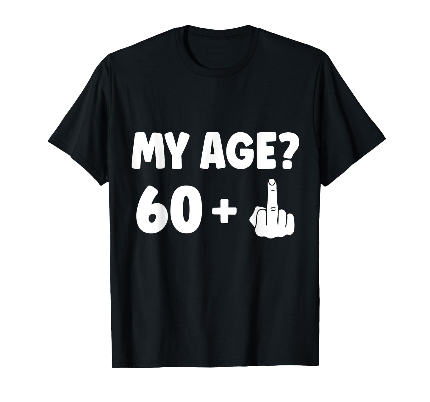 61 Years My Age 61Th Birthday T-Shirt - Fun Novelty Design for Adults - T-Shirt, Sweatshirt, Hoodie
