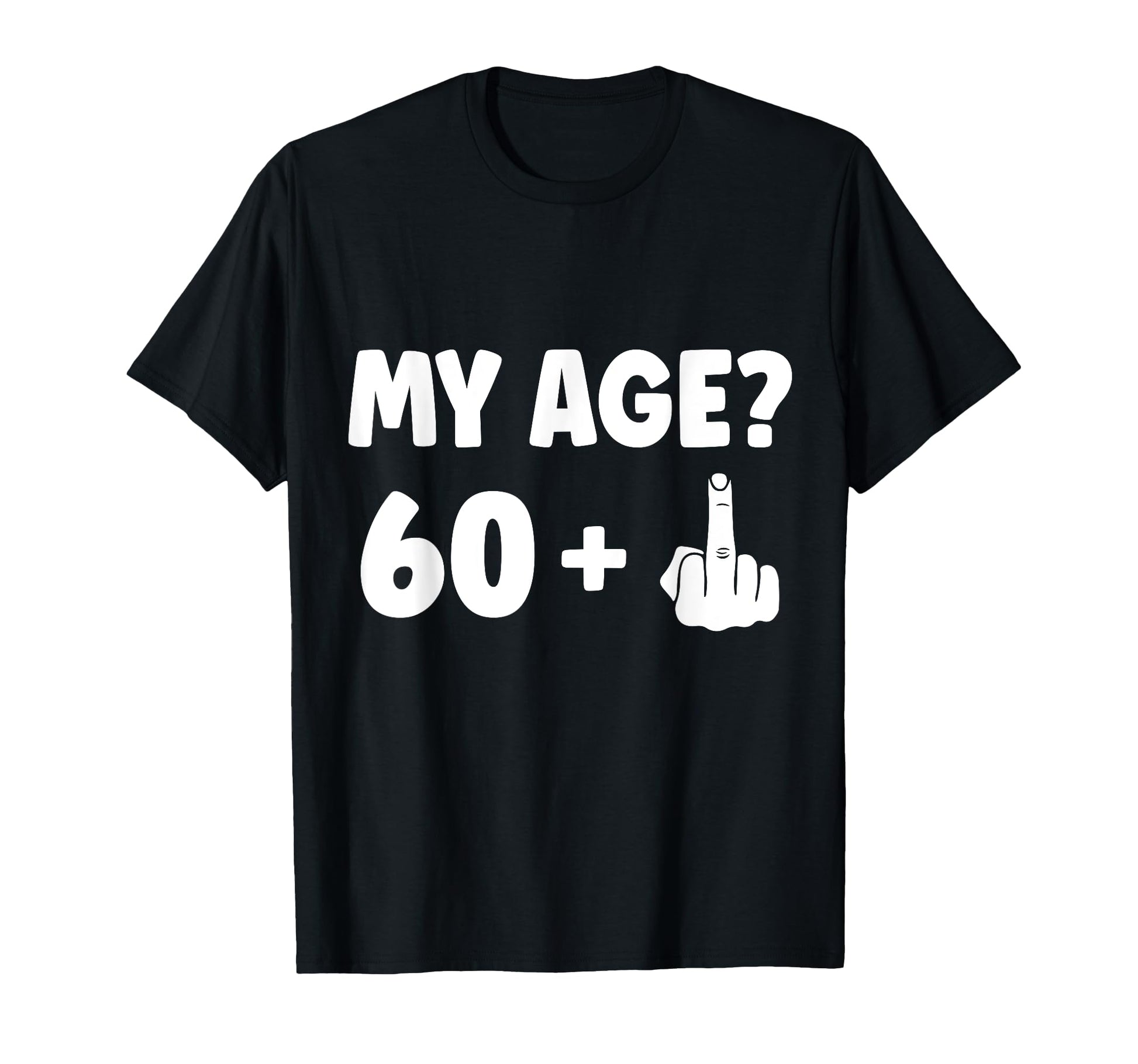 61 Years My Age 61Th Birthday T-Shirt - Fun Novelty Design for Adults - T-Shirt, Sweatshirt, Hoodie