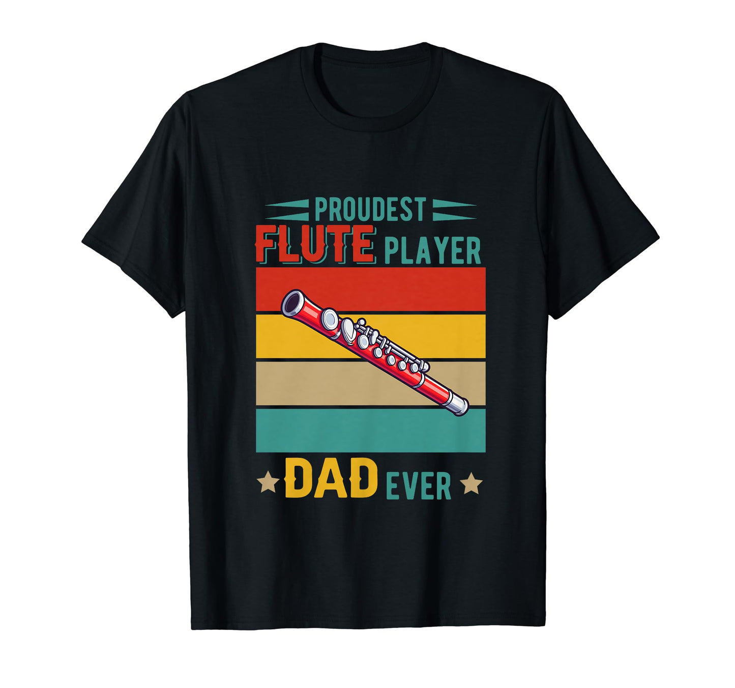Proudest Flute Player Dad Ever Fathers T-Shirt - Graphic Print Men Women - T-Shirt, Sweatshirt, Hoodie