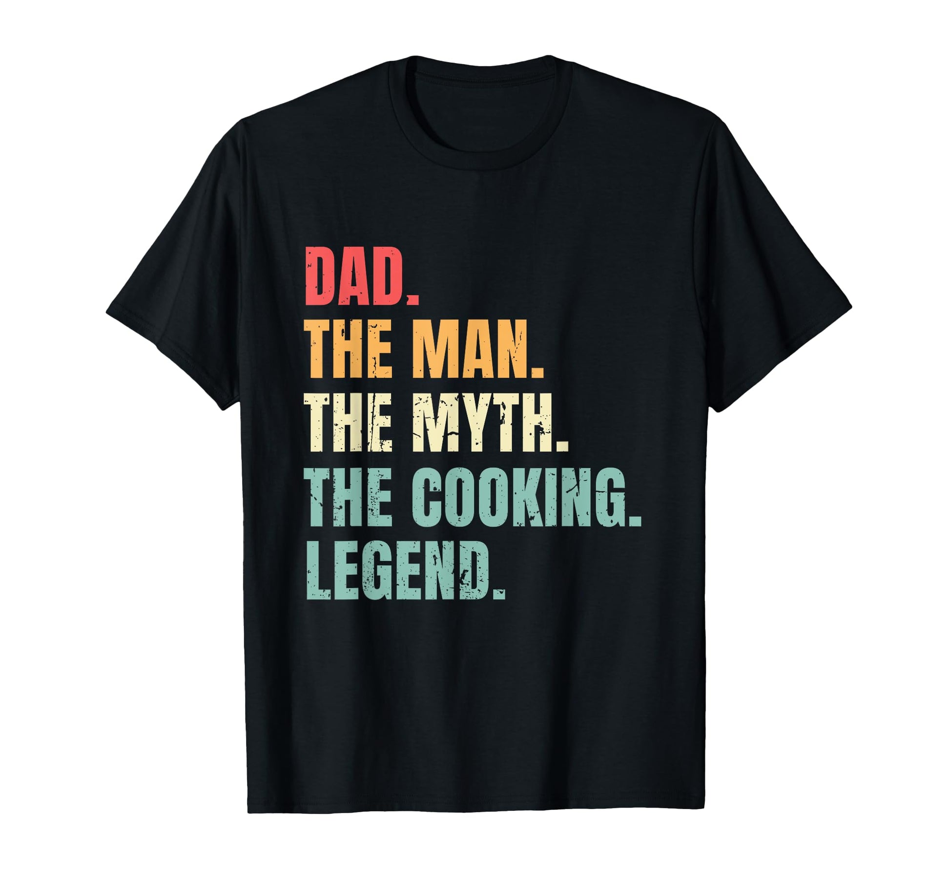 Dad Myth Cooking Legend Funny T-Shirt - Casual Everyday Wear Men Women - T-Shirt, Sweatshirt, Hoodie