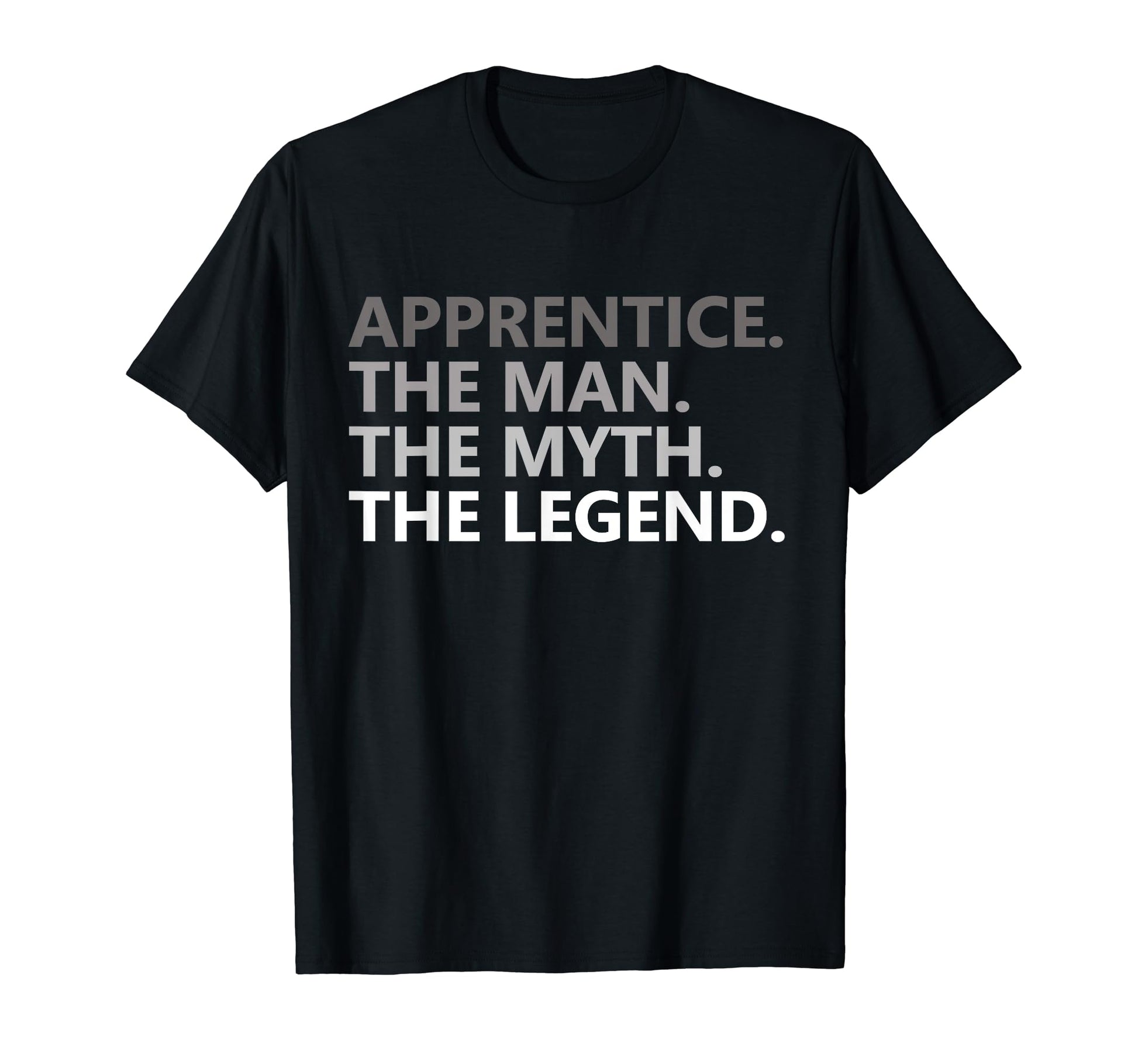 Myth Legend Apprentice Dad Funny T-Shirt - Graphic Print Men Women - T-Shirt, Sweatshirt, Hoodie
