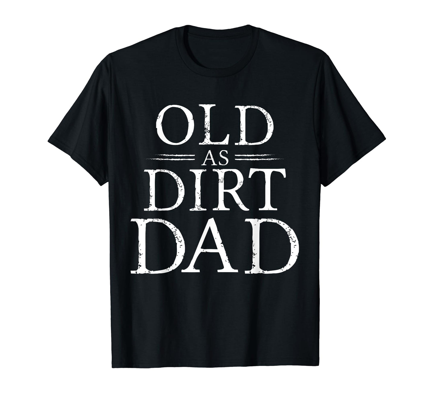 Old As Dirt Dad Dirt Bike Rider T-Shirt - Fun Novelty Design Unisex - T-Shirt, Sweatshirt, Hoodie