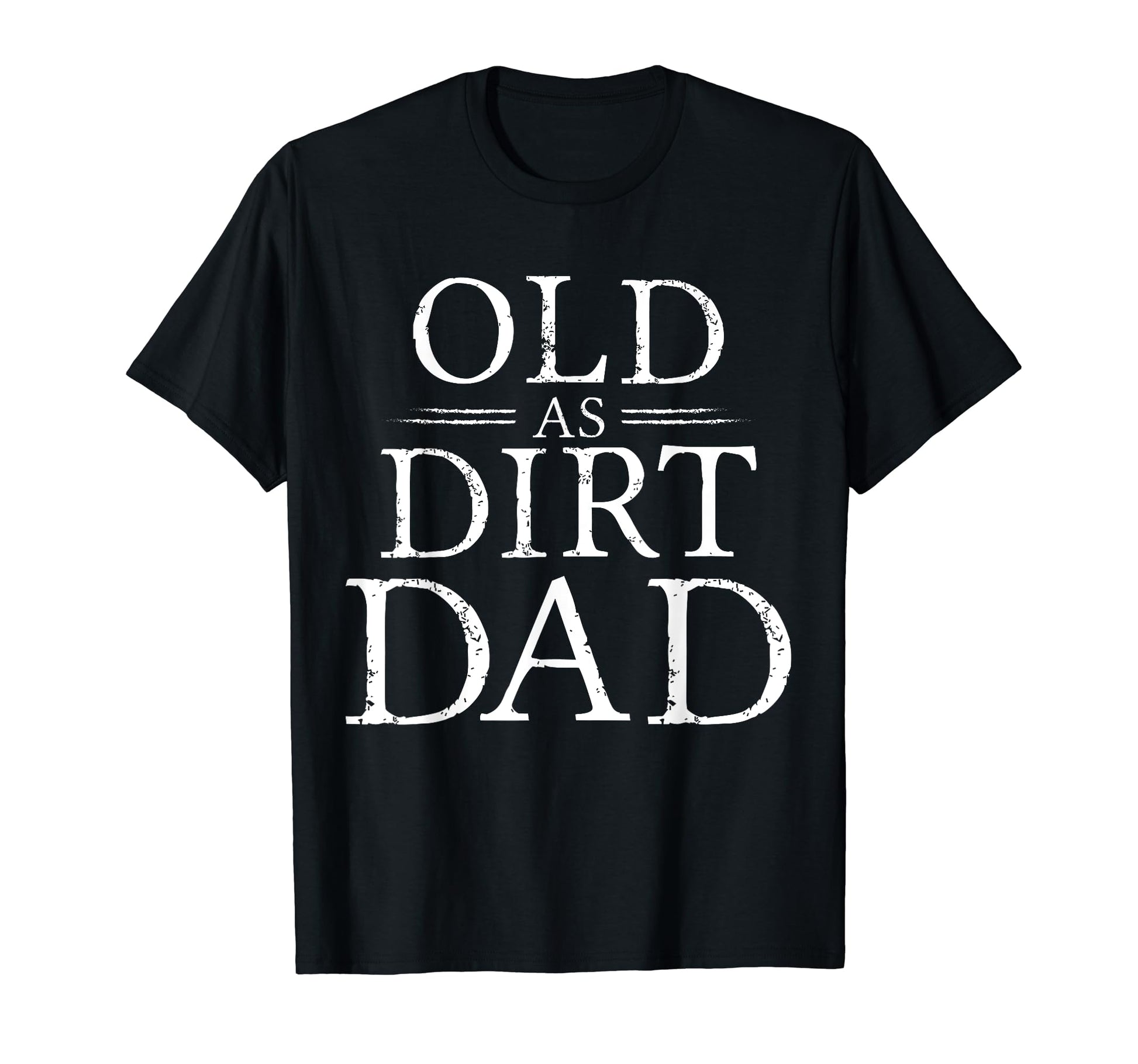 Old As Dirt Dad Dirt Bike Rider T-Shirt - Fun Novelty Design Unisex - T-Shirt, Sweatshirt, Hoodie