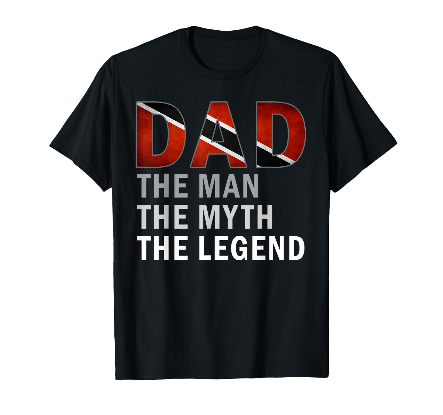 Trini Dad Myth Legend Fathers Day T-Shirt - Trendy Graphic Unisex - T-Shirt, Sweatshirt, Hoodie
