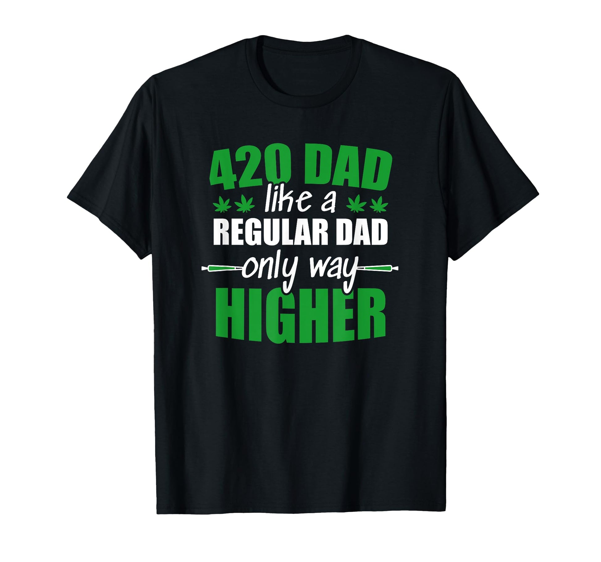 Weed Dad Like Regular Dad Only Way T-Shirt - Custom Art Print Unisex - T-Shirt, Sweatshirt, Hoodie