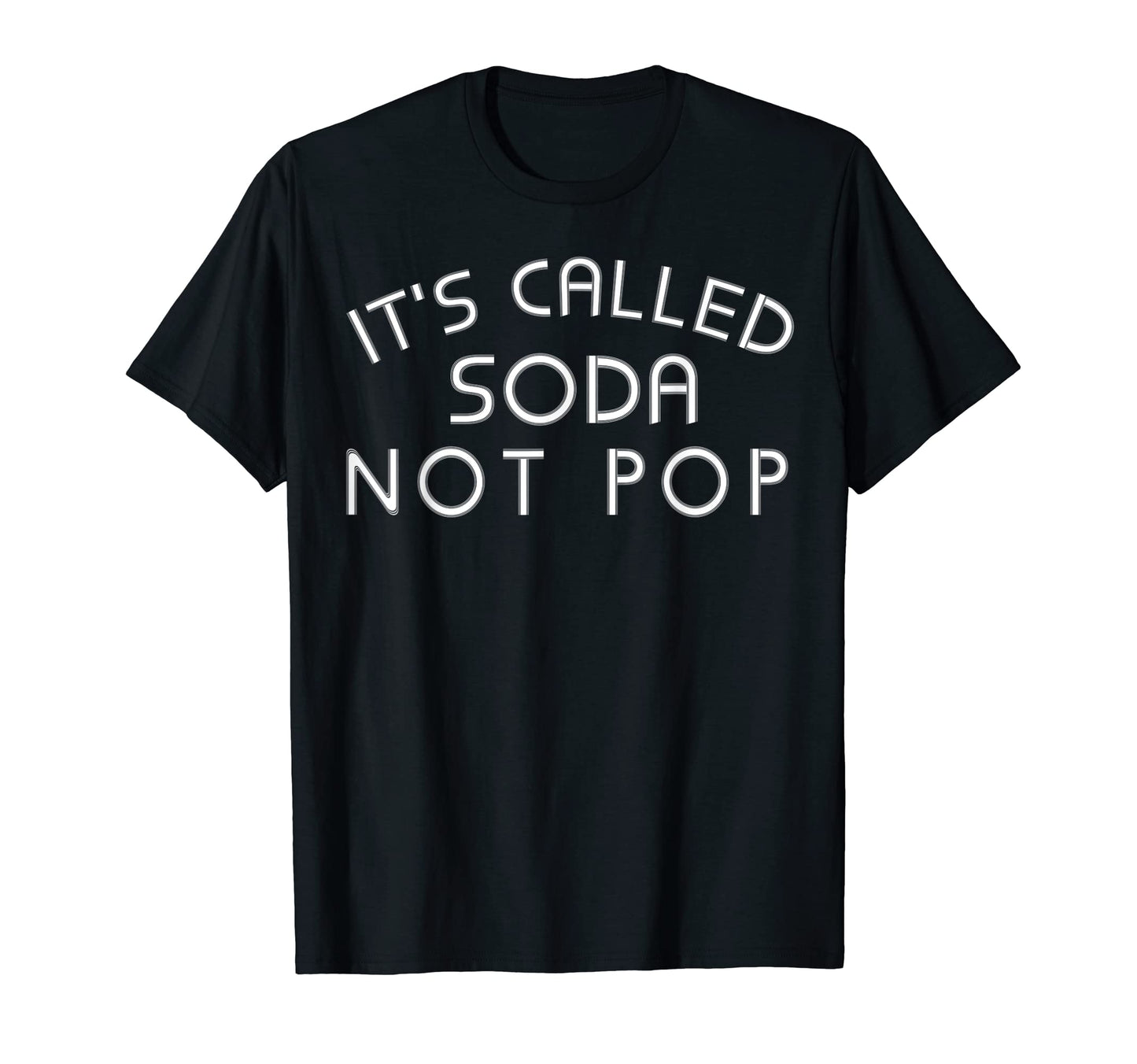 Its Called Soda Not Pop Lingo Midwest State T-Shirt - Graphic Print Unisex - T-Shirt, Sweatshirt, Hoodie