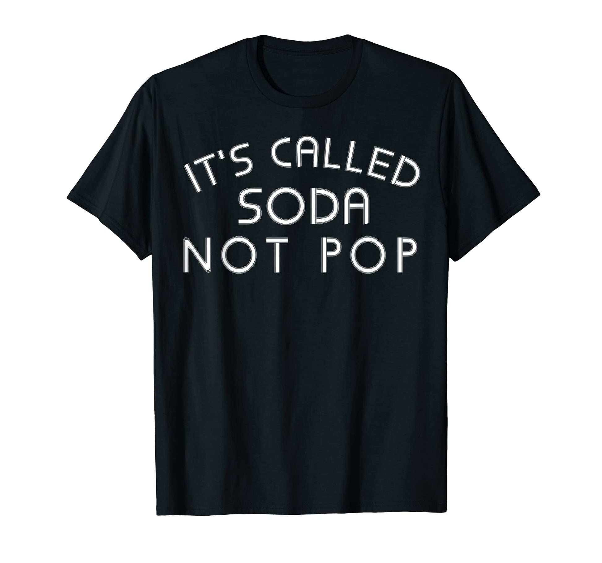 Its Called Soda Not Pop Lingo Midwest State T-Shirt - Graphic Print Unisex - T-Shirt, Sweatshirt, Hoodie