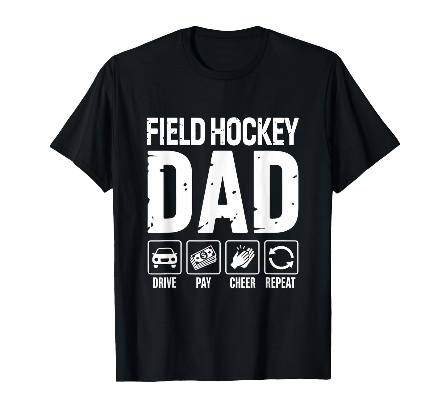 Field Hockey Dad Drive Pay Cheer Dad T-Shirt - Trendy Graphic for Adults - T-Shirt, Sweatshirt, Hoodie