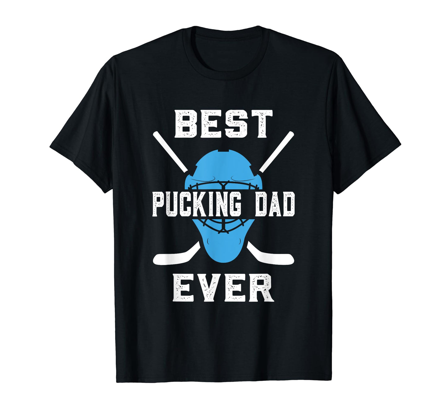 Best Pucking Dad Ever T-Shirt - Fun Novelty Design Unisex - T-Shirt, Sweatshirt, Hoodie