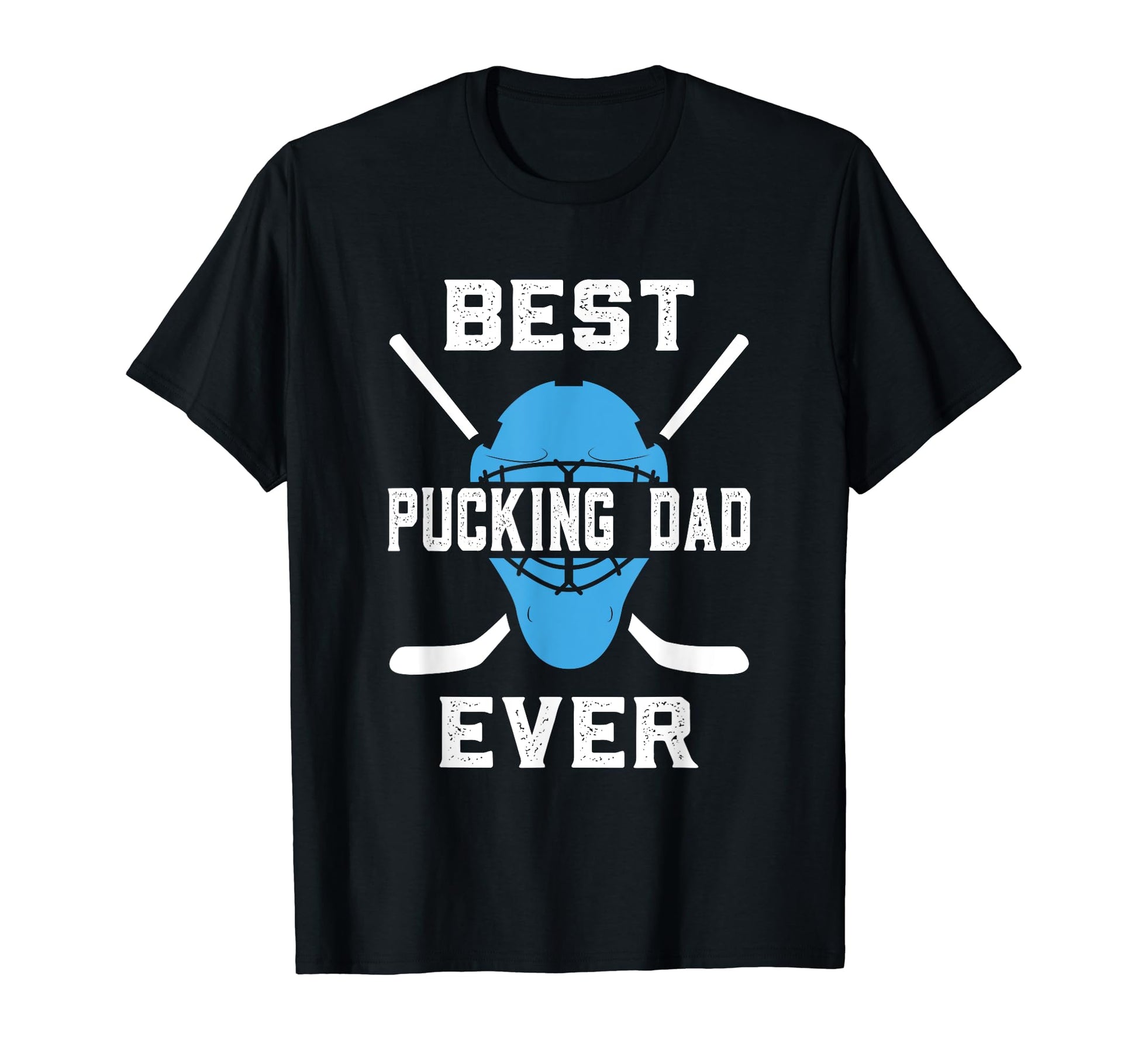 Best Pucking Dad Ever T-Shirt - Fun Novelty Design Unisex - T-Shirt, Sweatshirt, Hoodie