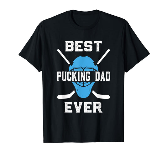 Best Pucking Dad Ever T-Shirt - Fun Novelty Design Unisex - T-Shirt, Sweatshirt, Hoodie