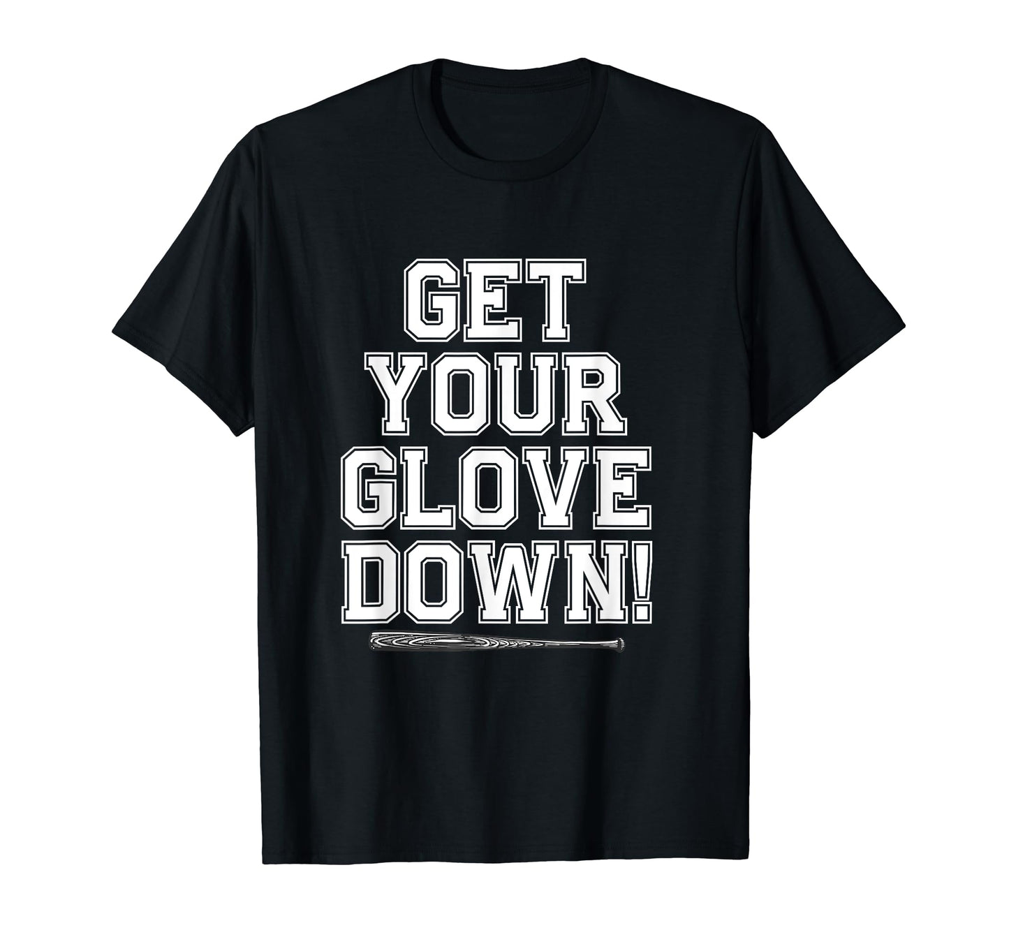 Get Your Glove Down Funny Baseball T-Shirt - Streetwear Style for Adults - T-Shirt, Sweatshirt, Hoodie