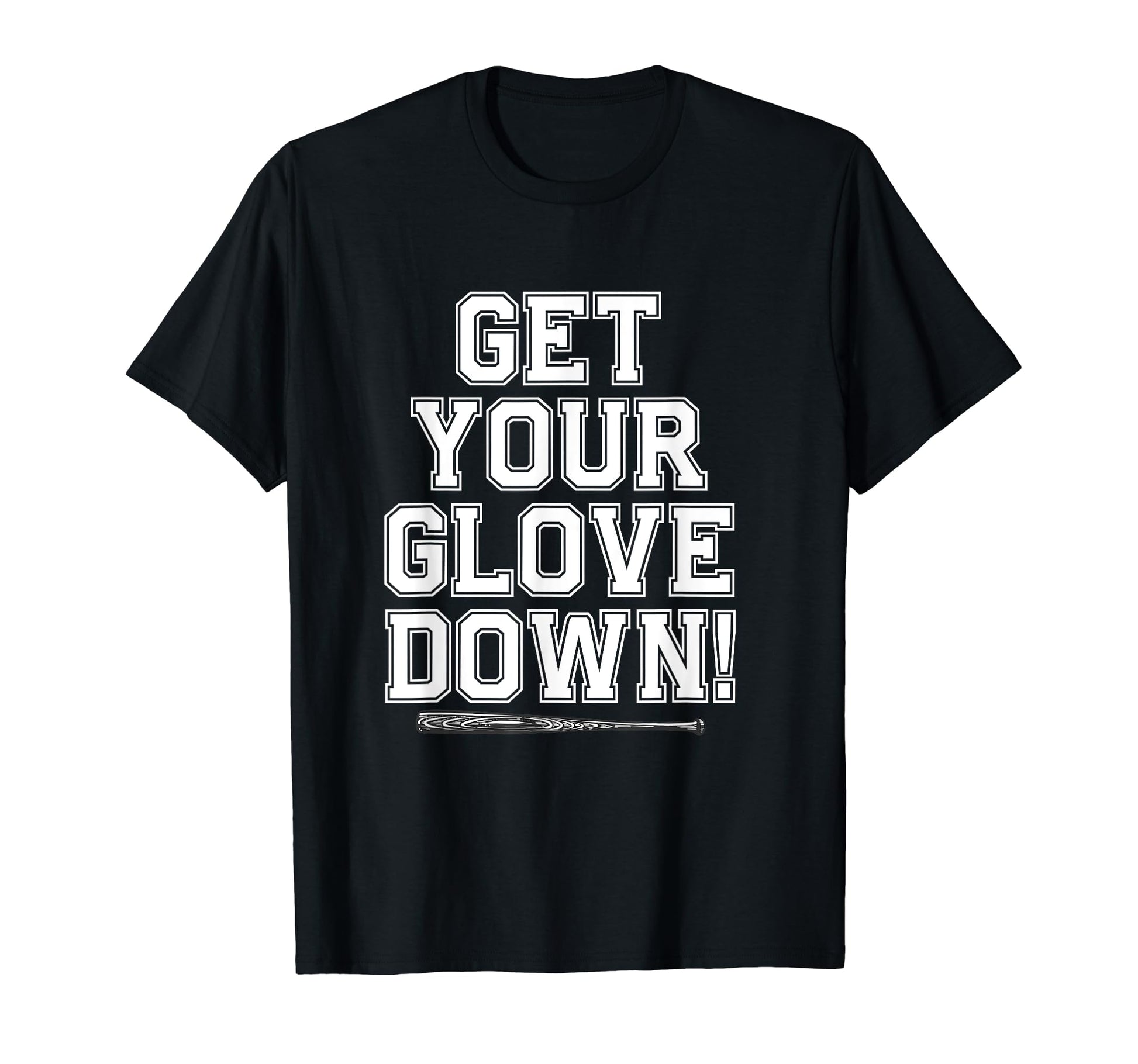 Get Your Glove Down Funny Baseball T-Shirt - Streetwear Style for Adults - T-Shirt, Sweatshirt, Hoodie