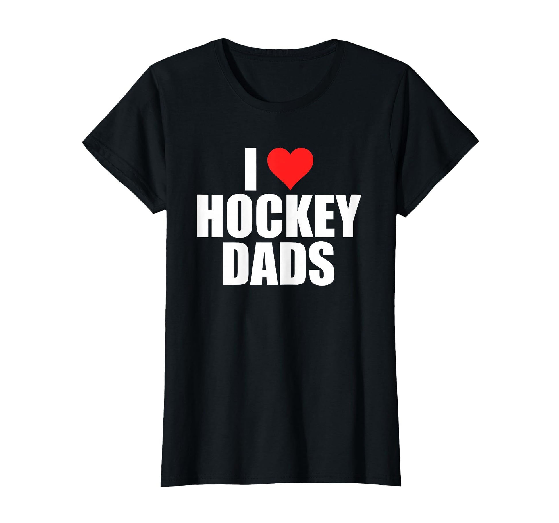 I Love Hockey Dads Humorous Hockey T-Shirt - Fun Novelty Design Unisex - T-Shirt, Sweatshirt, Hoodie
