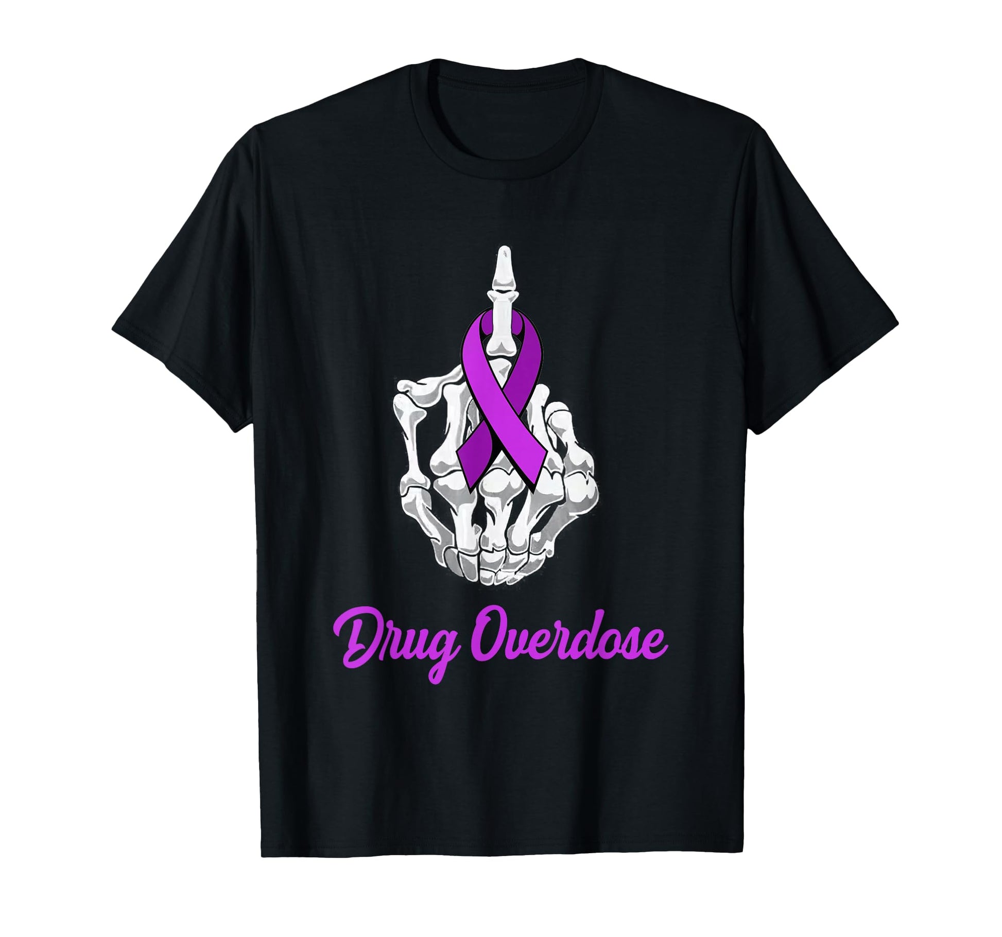 Fuck Drug Overdose Skeleton Hand T-Shirt - Casual Everyday Wear for Adults - T-Shirt, Sweatshirt, Hoodie