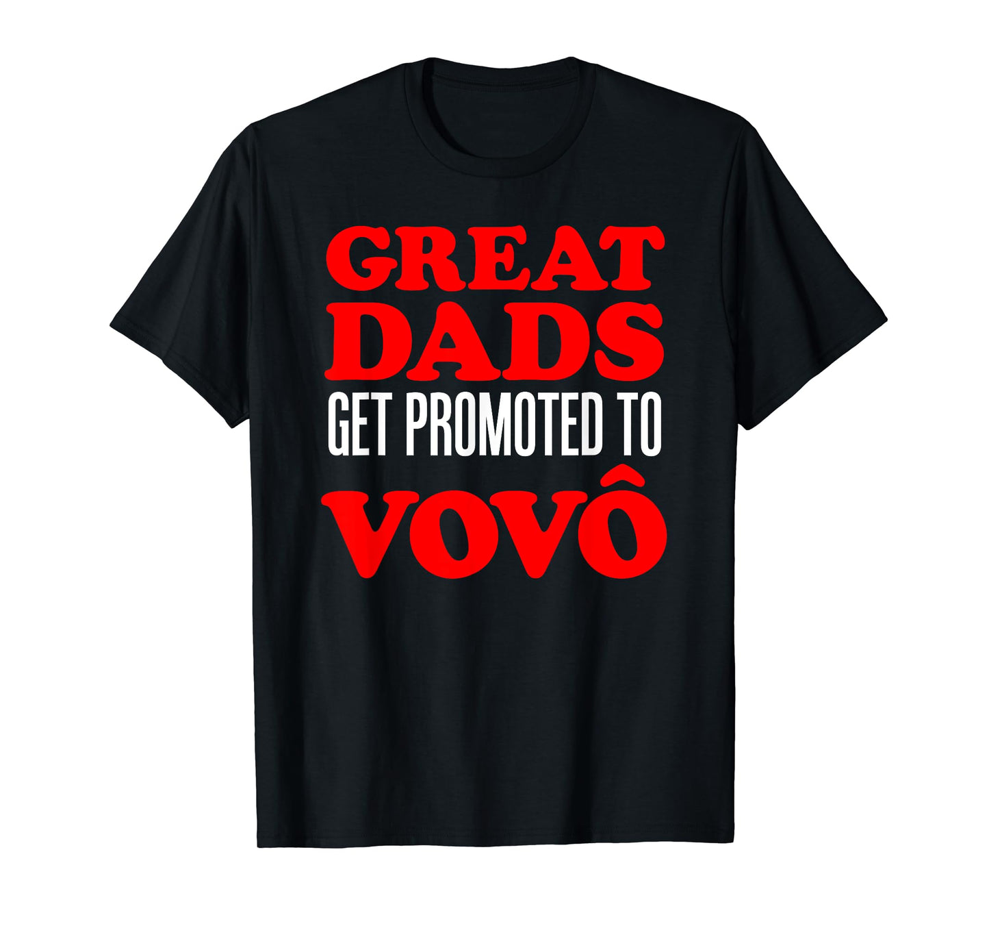 Mens Great Dads Get Promoted To T-Shirt - Casual Everyday Wear for Adults - T-Shirt, Sweatshirt, Hoodie