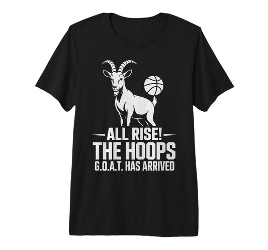 All Rise Hoops G O T Has Arrived T-Shirt - Casual Everyday Wear Men Women - T-Shirt, Sweatshirt, Hoodie