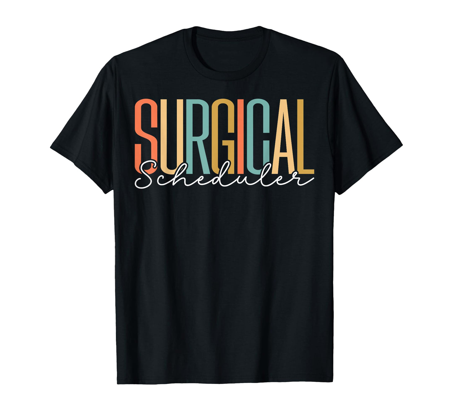 Surgical Scheduler Surgical Tech T-Shirt - Fun Novelty Design Men Women - T-Shirt, Sweatshirt, Hoodie